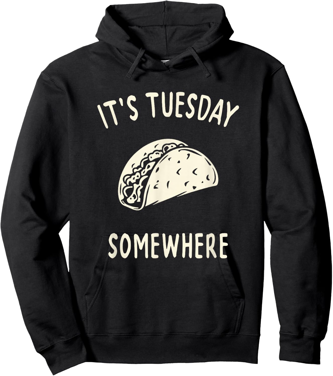 Funny Taco Its Tuesday Somewhere Hoodie - Hoodie | Black