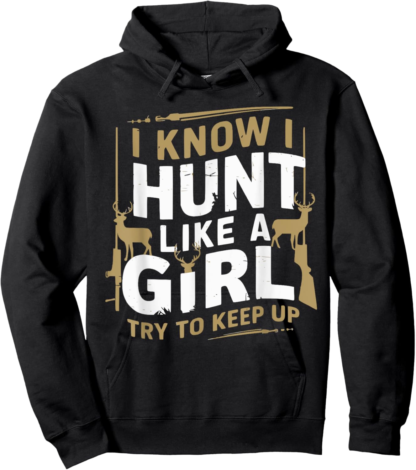 I Know I Hunt Like A Girl Try To Keep Up Funny Hunting Hoodie - Hoodie | Black