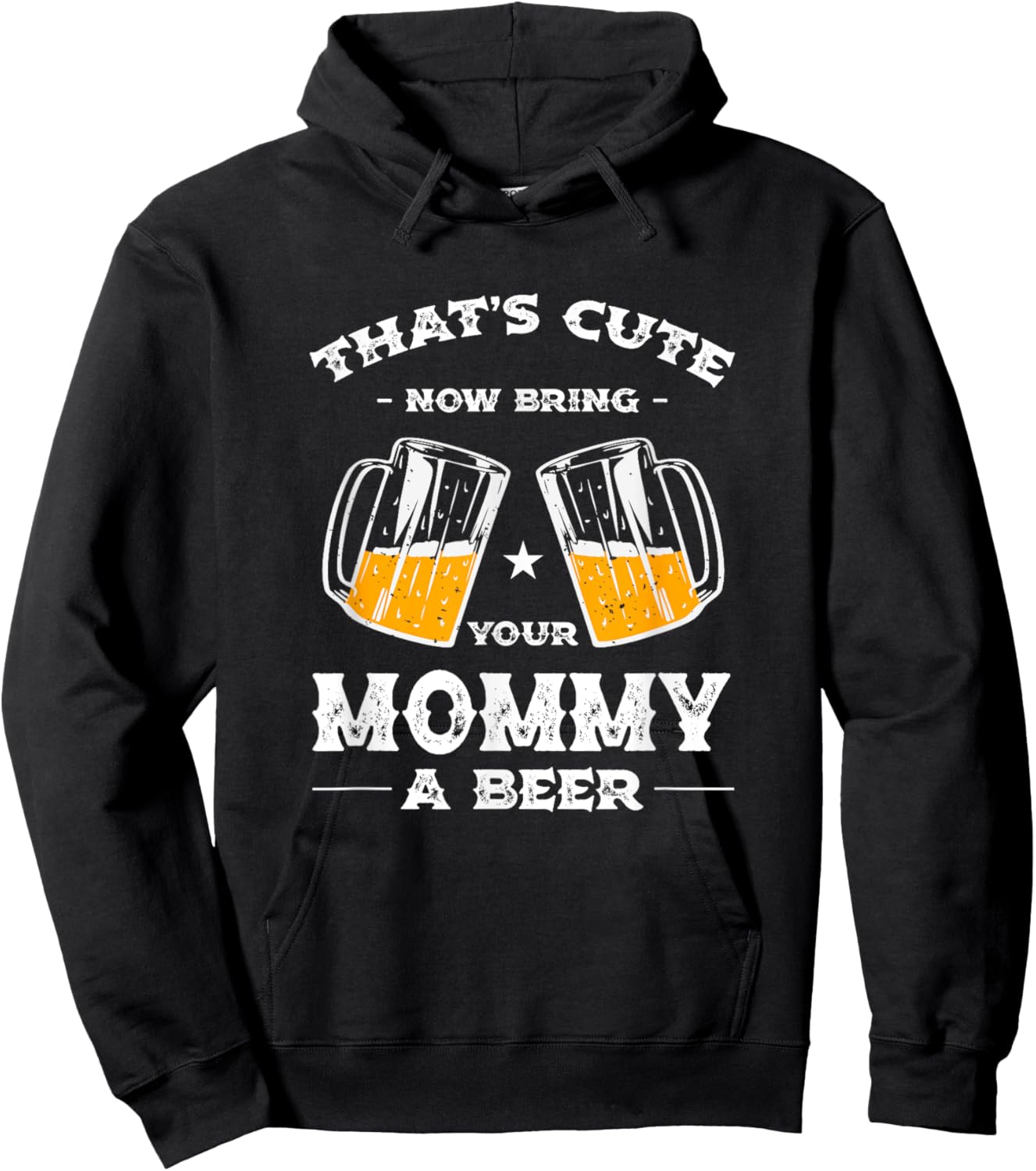 That's Cute Bring Your Mommy a Beer Funny Mom Humor Mama Hoodie - Hoodie | Black