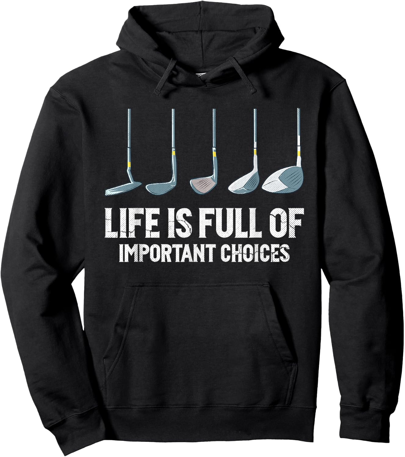 Life is Full Of Important Choices golf clubs types Hoodie - Hoodie | Black