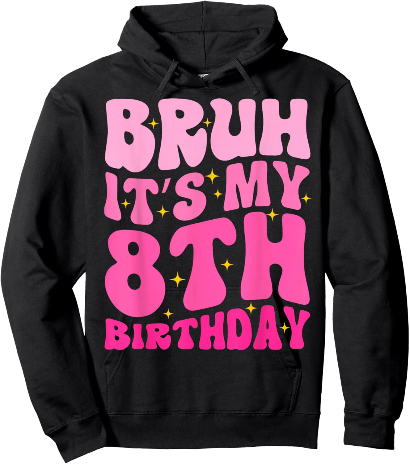 Bruh It's My 8th Birthday 8 Year Old 8yr Cute Groovy Pink Hoodie - Hoodie | Black