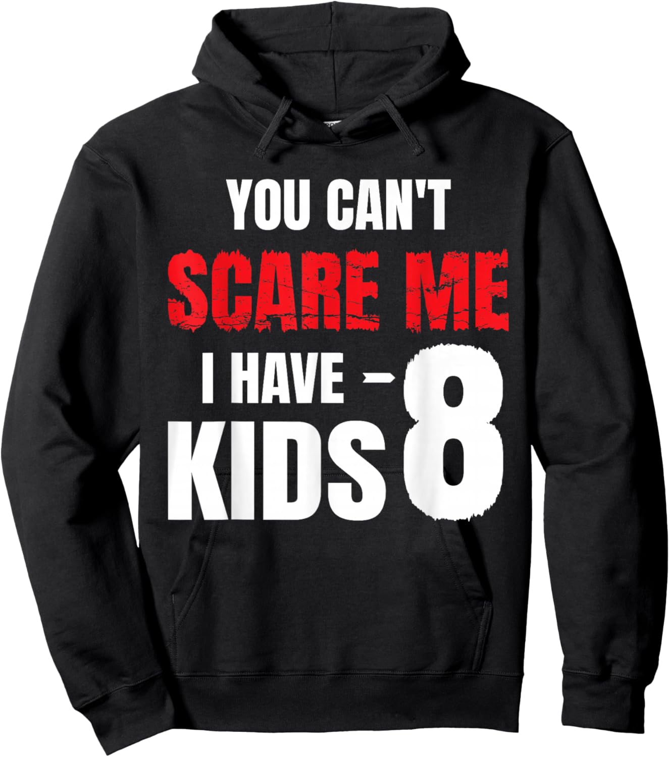 You Can't Scare Me I Have 8 kids, Funny Dad Father Hoodie - Hoodie | Black
