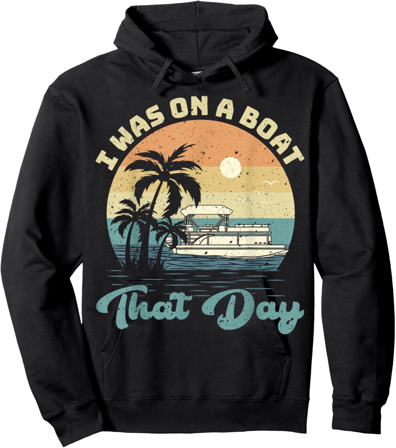 I Was On A Boat That Day Vintage Pontoon Boat Summer Hoodie - Hoodie | Black