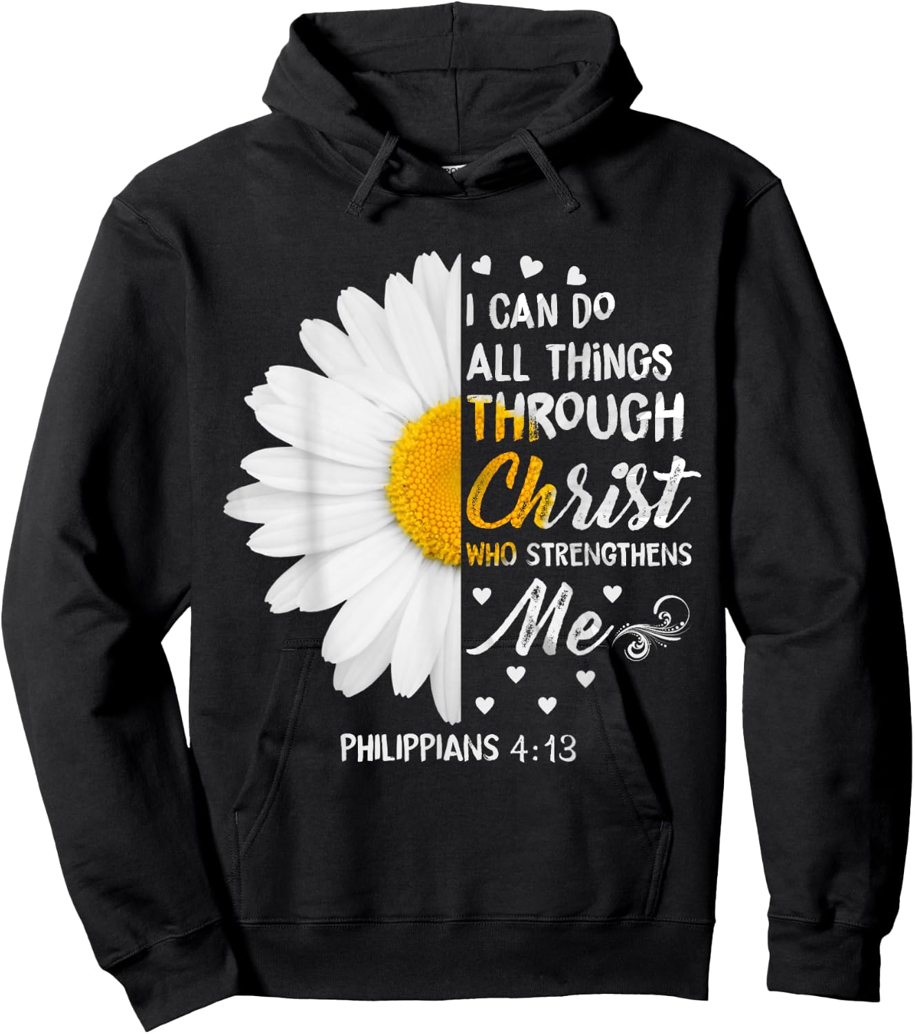 I Can Do All Things Through Christ - Daisy Flower Religious Hoodie - Hoodie | Black
