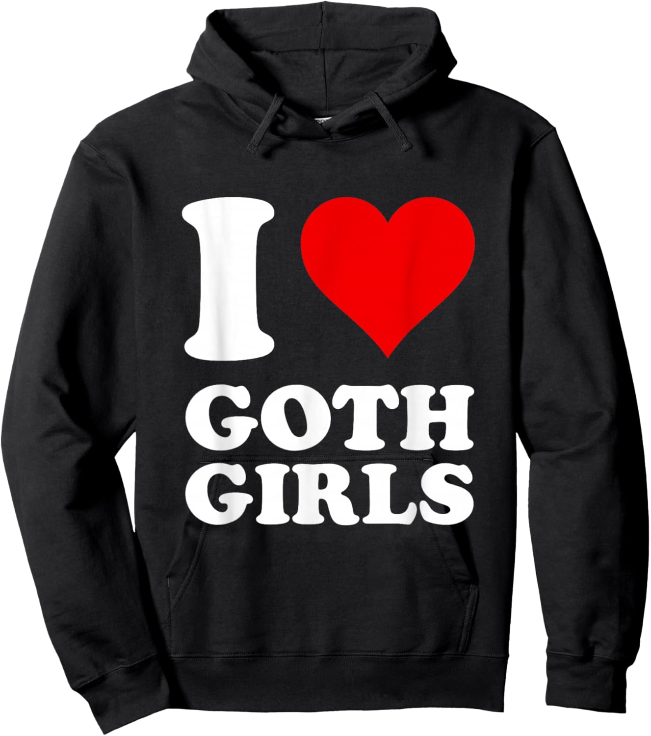 I Love Goth Girls Hoodie - Hoodie | Black