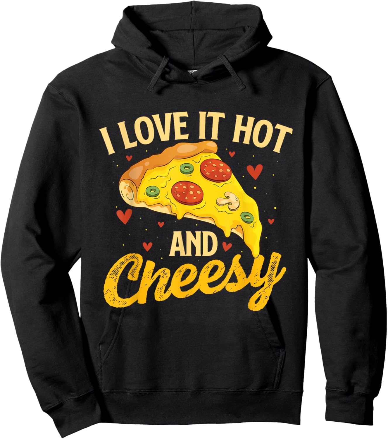 I Love It Hot And Cheesy - Food Lover Pizza Baker Hoodie - Hoodie | Black