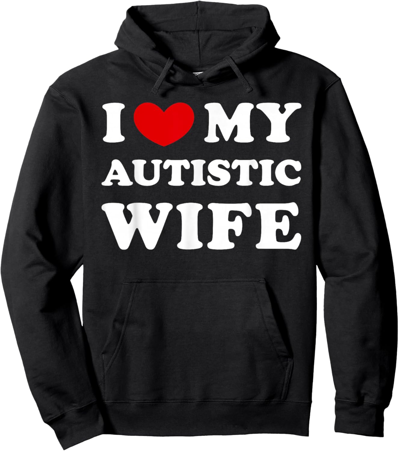 I Love My Autistic Wife, I Love My Autistic Wife Hoodie - Hoodie | Black
