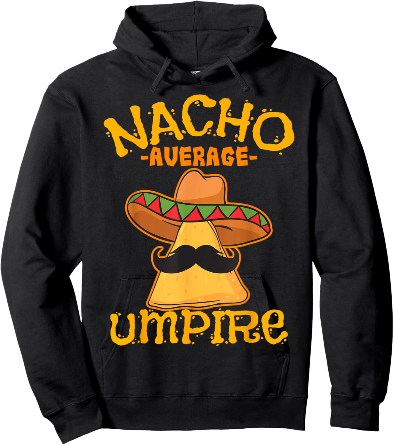 Nacho Average Umpire Mexican Arbiter Cinco De Mayo Fiesta Hoodie - Hoodie | Black