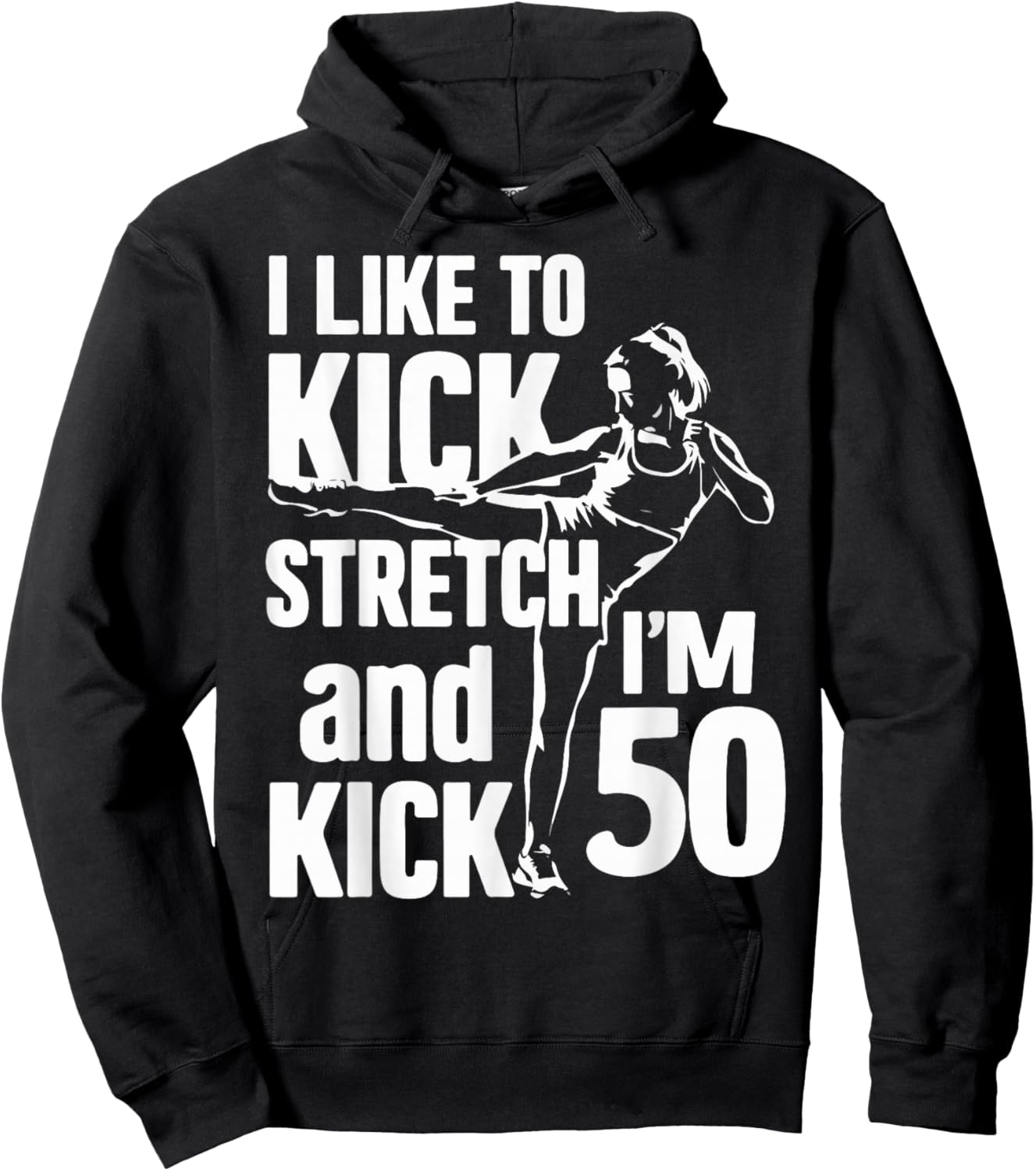 I Like To Kick Stretch And Kick I'm 50 - 50th Hoodie - Hoodie | Black