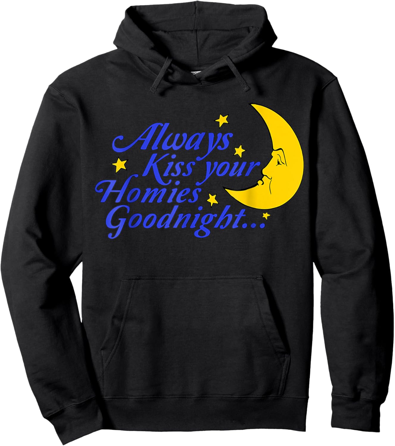 Always Kiss Your Homies Goodnight Funny Oddly Specific Meme Hoodie - Hoodie | Black