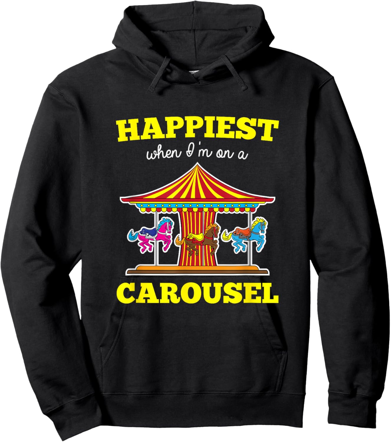 Happiest When I'm On A Carousel Quote Merry-Go-Round Ride Hoodie - Hoodie | Black