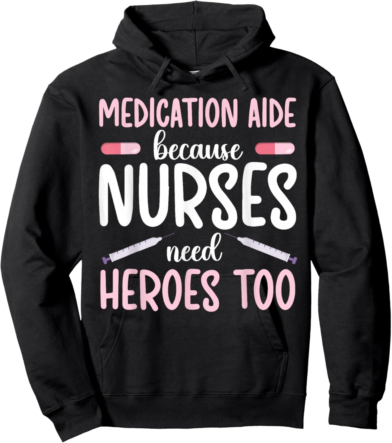 Medication Aide Nurses Need Heroes Med Aide Medication Aides Hoodie - Hoodie | Black