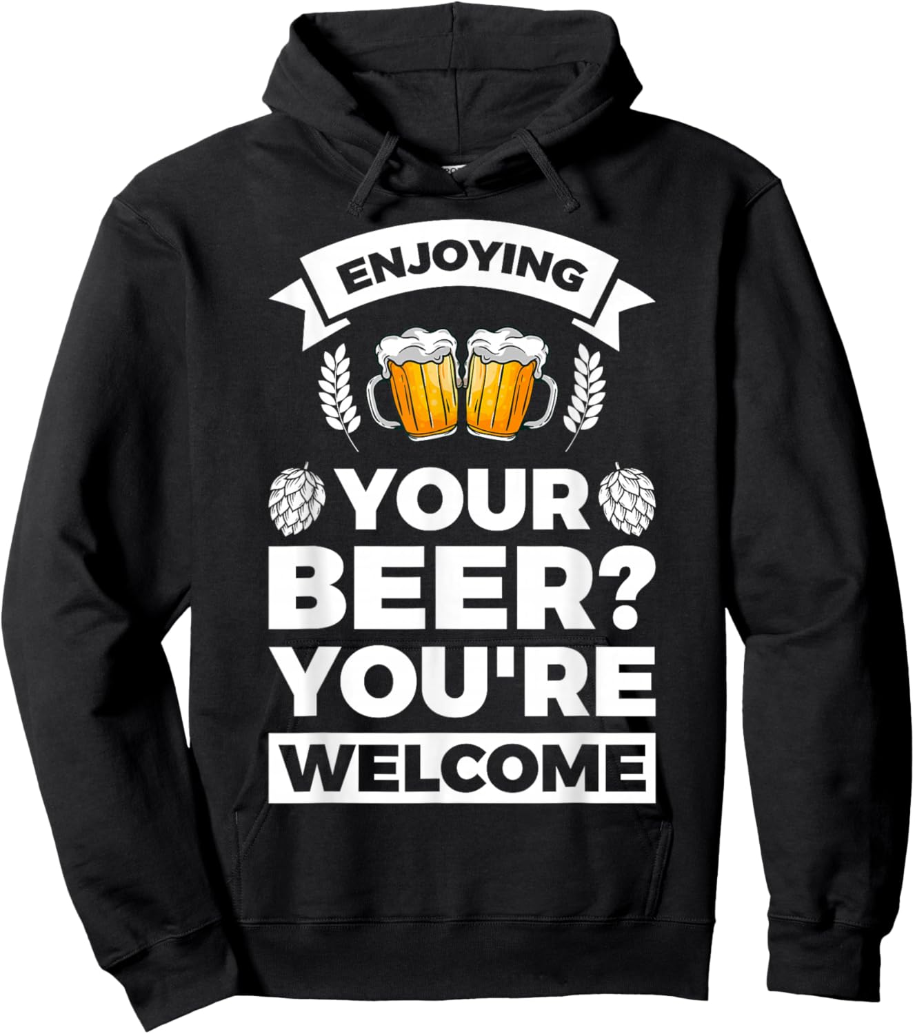 Enjoying your Beer? You're welcome Hoodie - Hoodie | Black