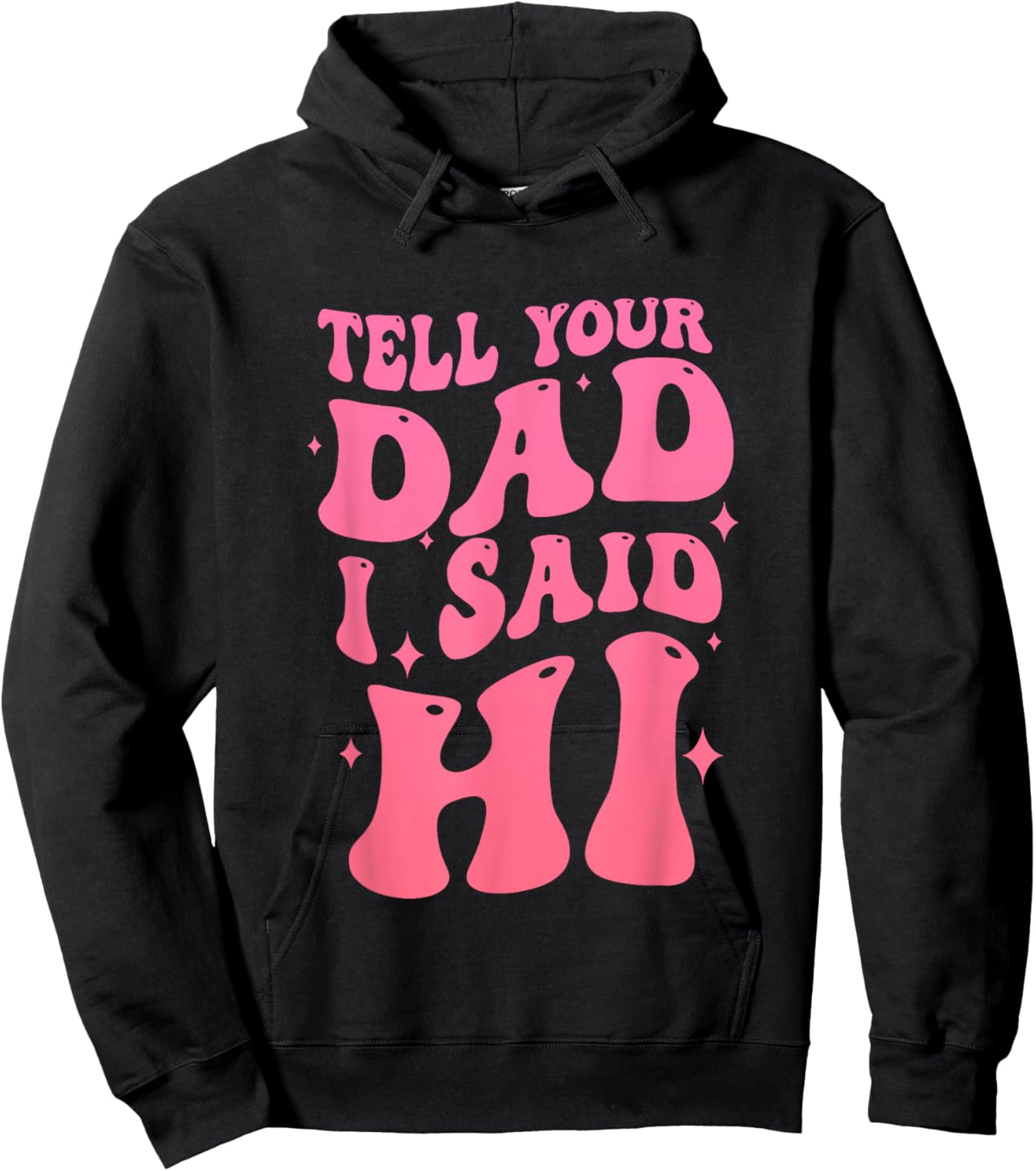 Tell Your Dad I Said Hi Quote Hoodie - Hoodie | Black