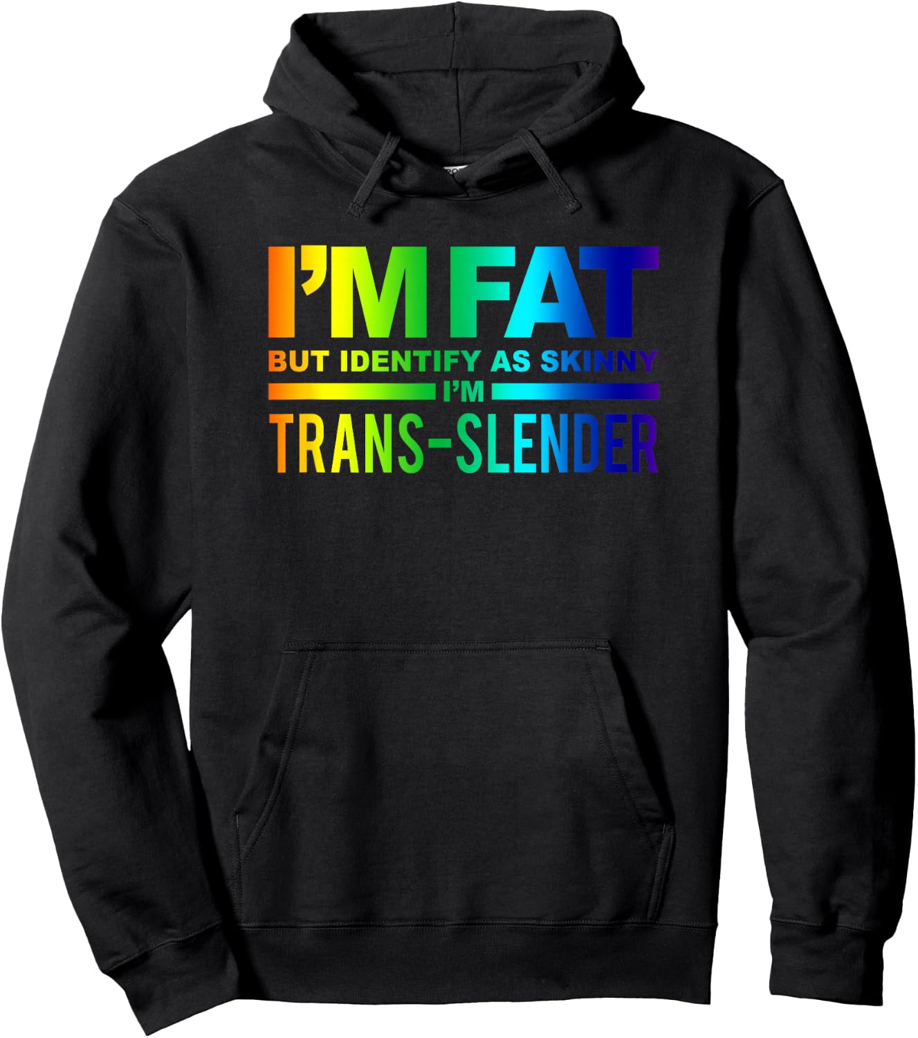 I'm Fat But Identify As Skinny I'm Trans-Slender Hoodie - Hoodie | Black