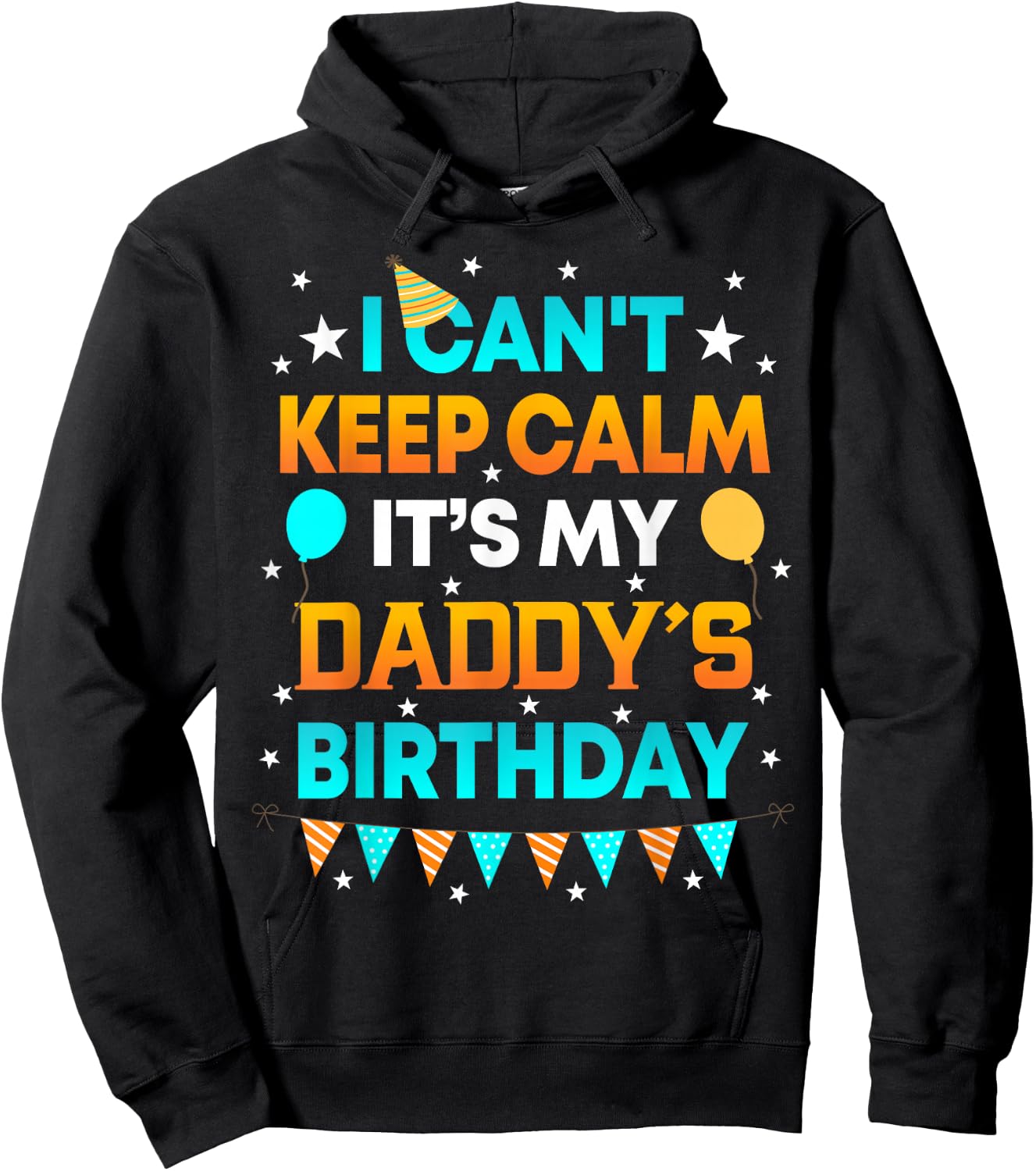 I Can't Keep Calm It's My Daddy Birthday Gift Party Hoodie - Hoodie | Black