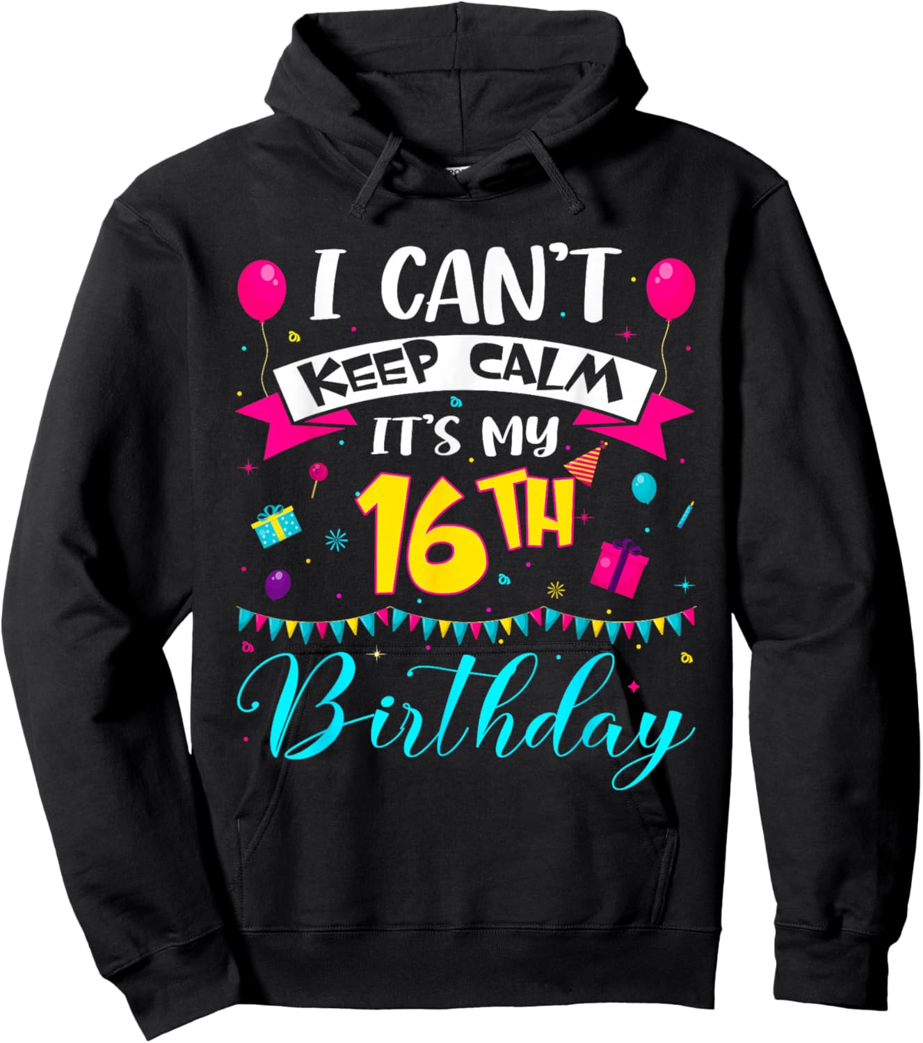 I Can't Keep Calm It's My 16th Birthday 16 Year Old Gifts Hoodie - Hoodie | Black