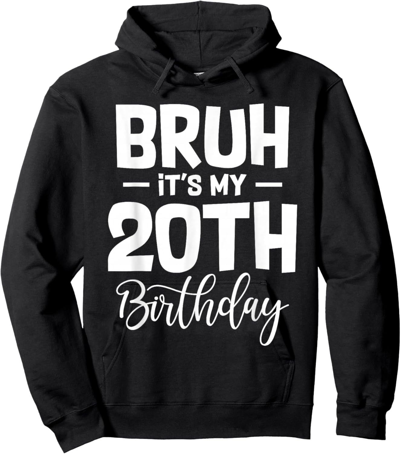 Bruh It's My 20th Birthday I'm 20 Year Old Birthday Gifts Hoodie - Hoodie | Black