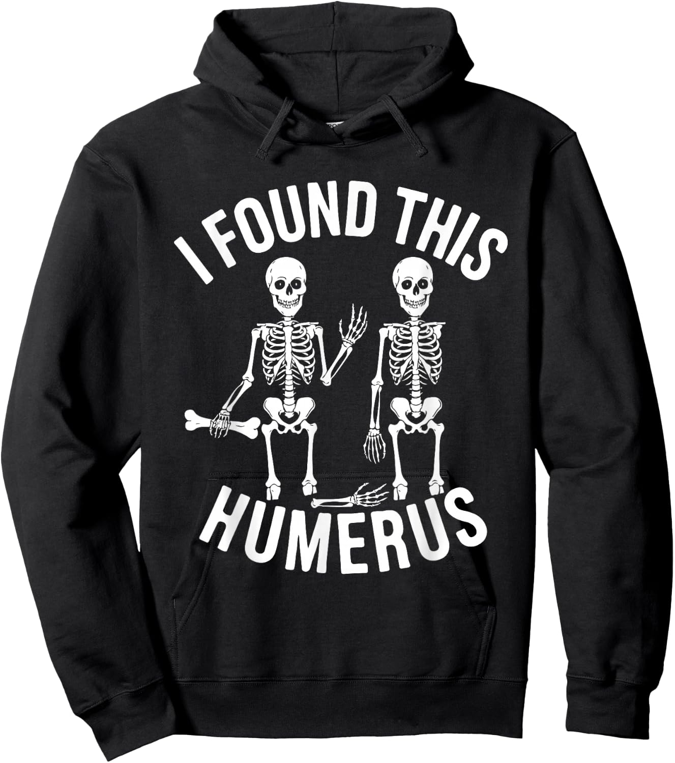 Halloween Skeleton I Found Humerus Funny Costume Men Women Hoodie - Hoodie | Black