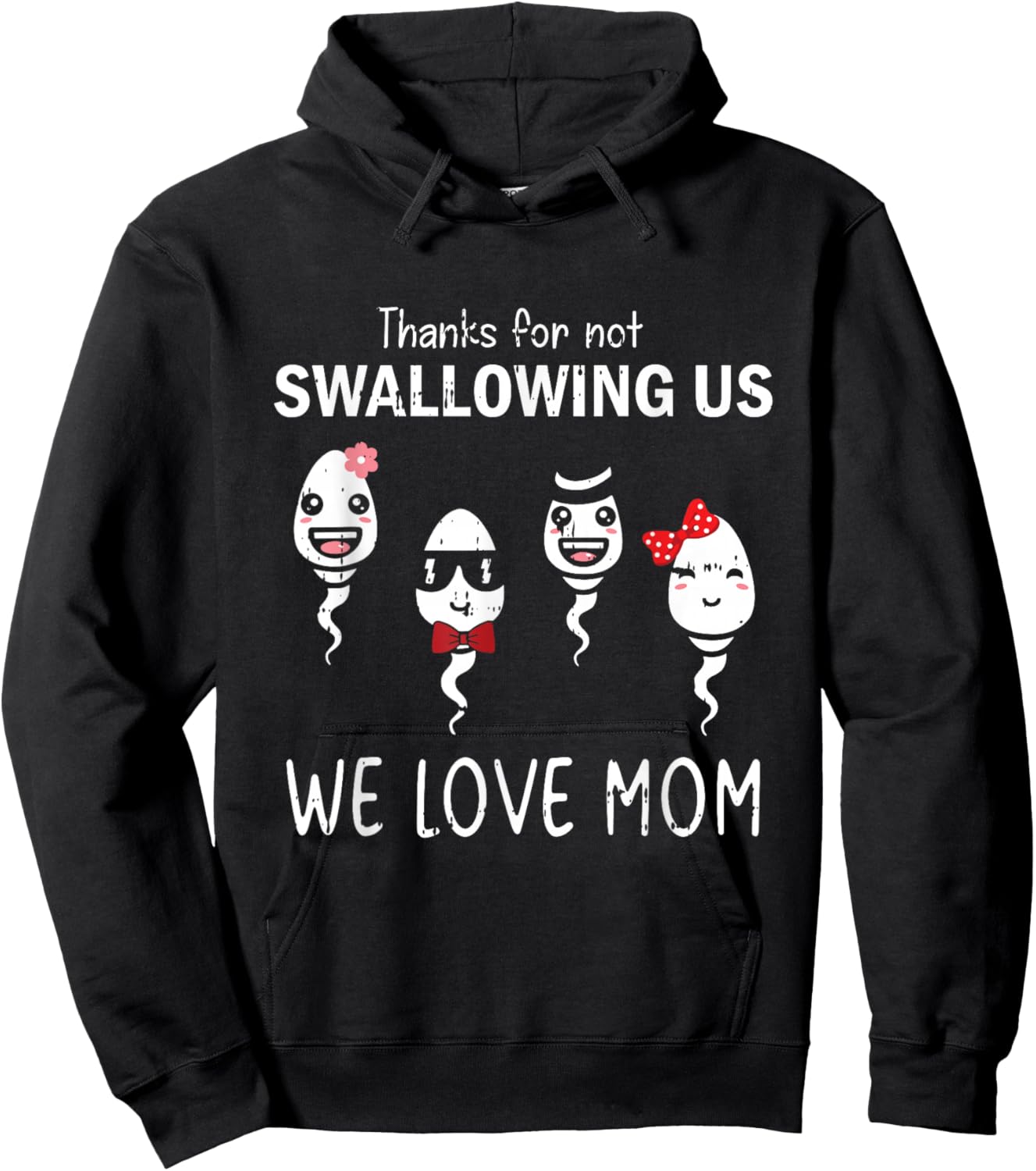 Thanks For Not Swallowing Us Mothers Day Funny We Love Mom Hoodie - Hoodie | Black