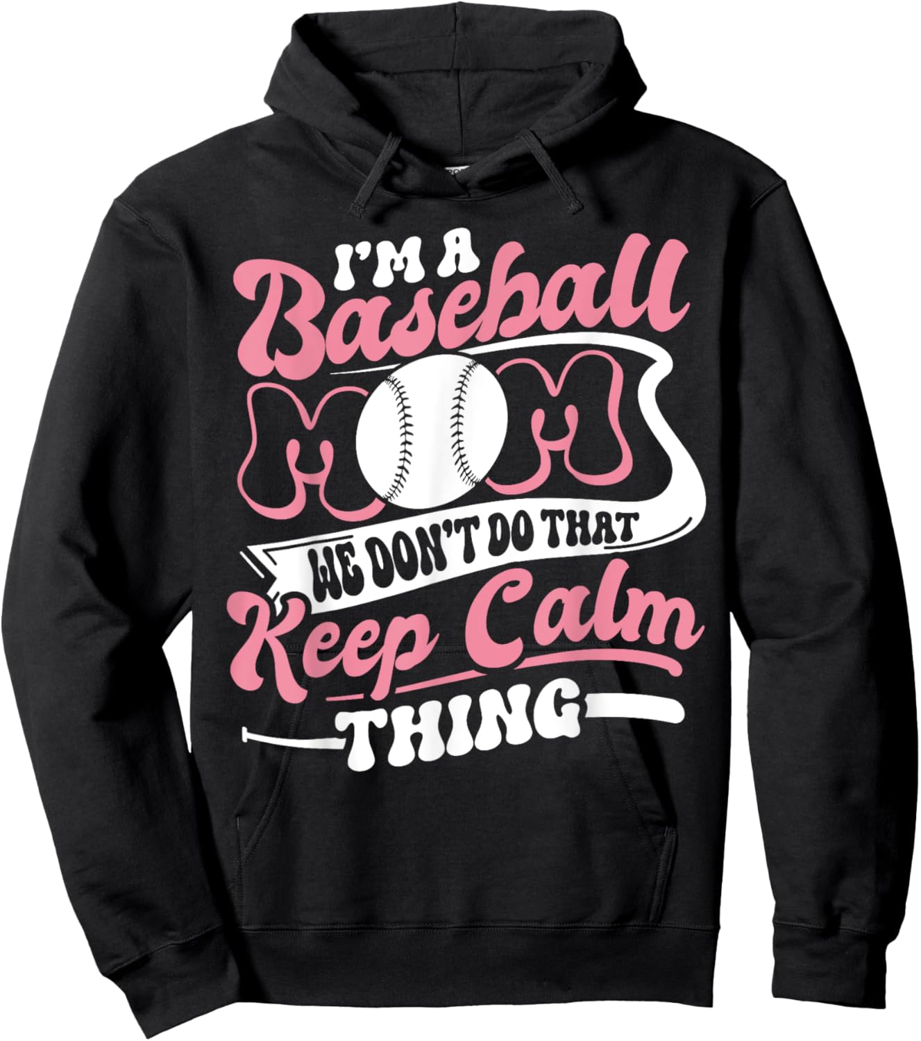 I'm a Baseball Mom We Don't Do That Keep Calm Thing Funny Hoodie - Hoodie | Black