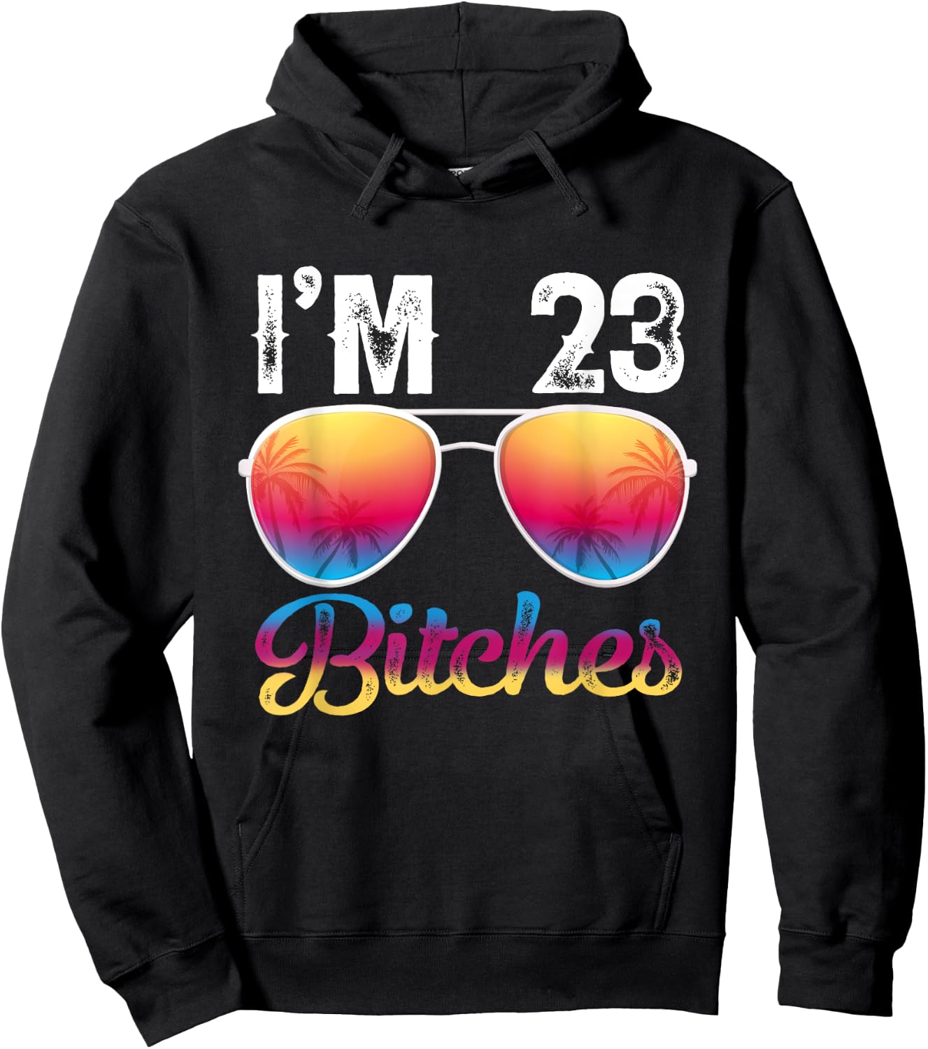 I'm 23 Bitches Women's 23rd Birthday Sunglasses Hoodie - Hoodie | Black