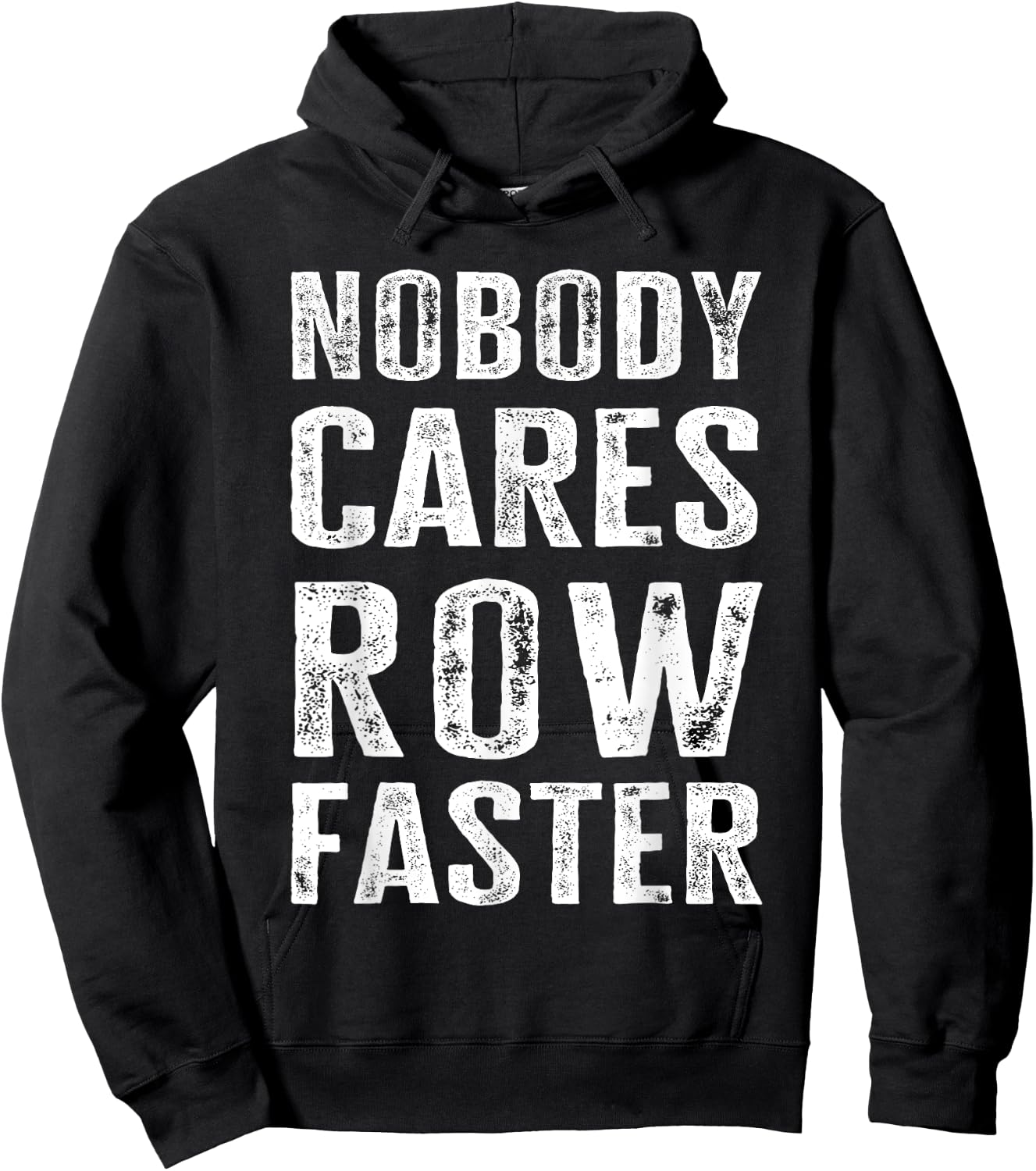 Nobody Cares Row Faster - Funny Rower & Canoeist Hoodie - Hoodie | Black