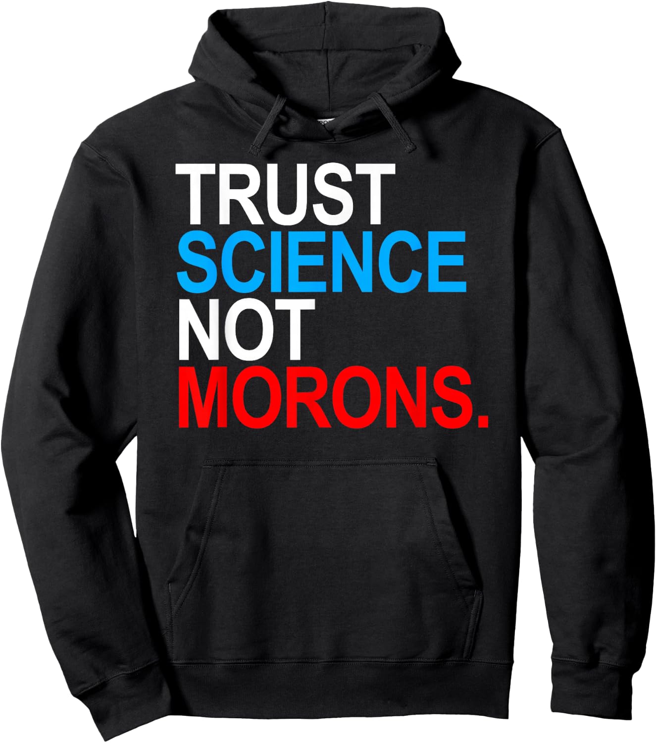 Trust Science Not Morons Hoodie - Hoodie | Black