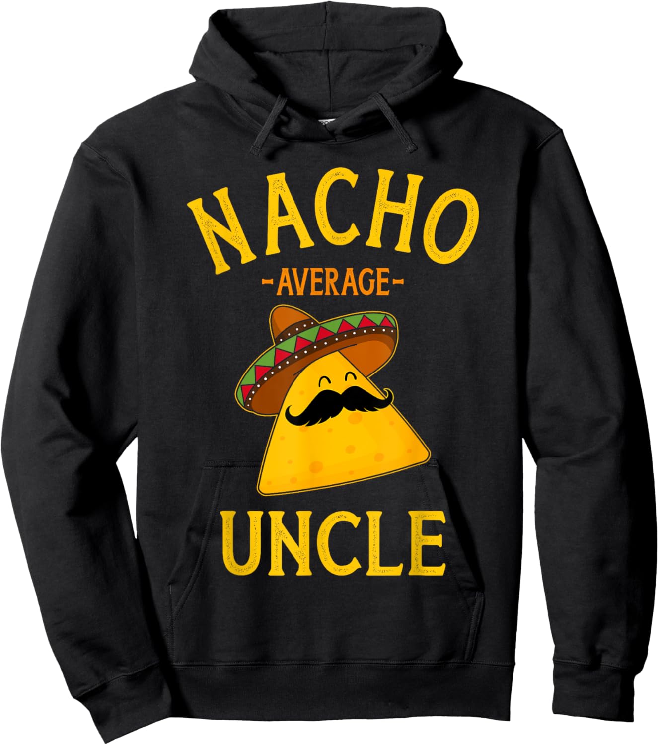 Nacho average uncle for Cinco de Mayo and fathers day Hoodie - Hoodie | Black