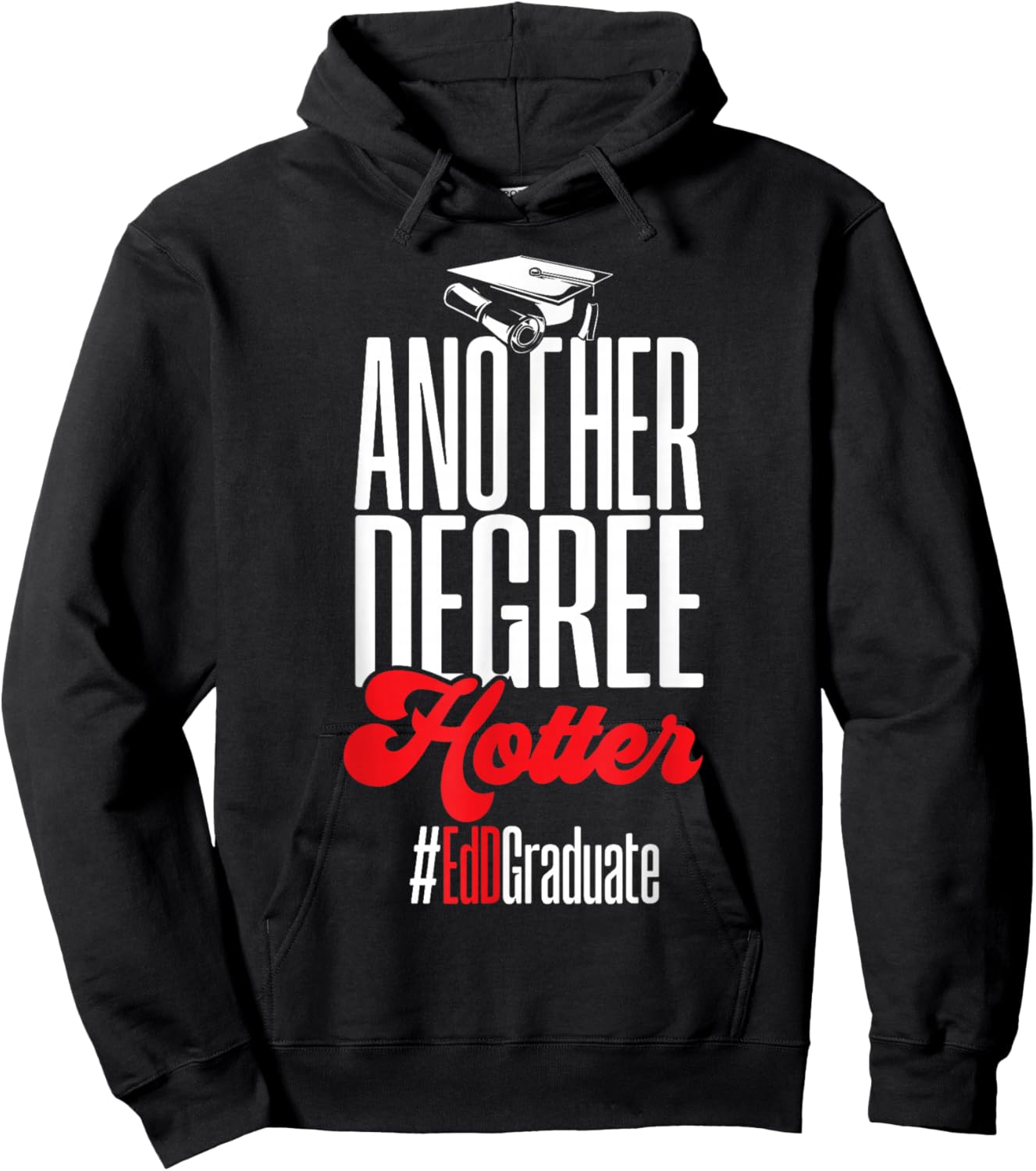 Doctor of Education Another Degree Hotter Ed.D. Graduate Hoodie - Hoodie | Black