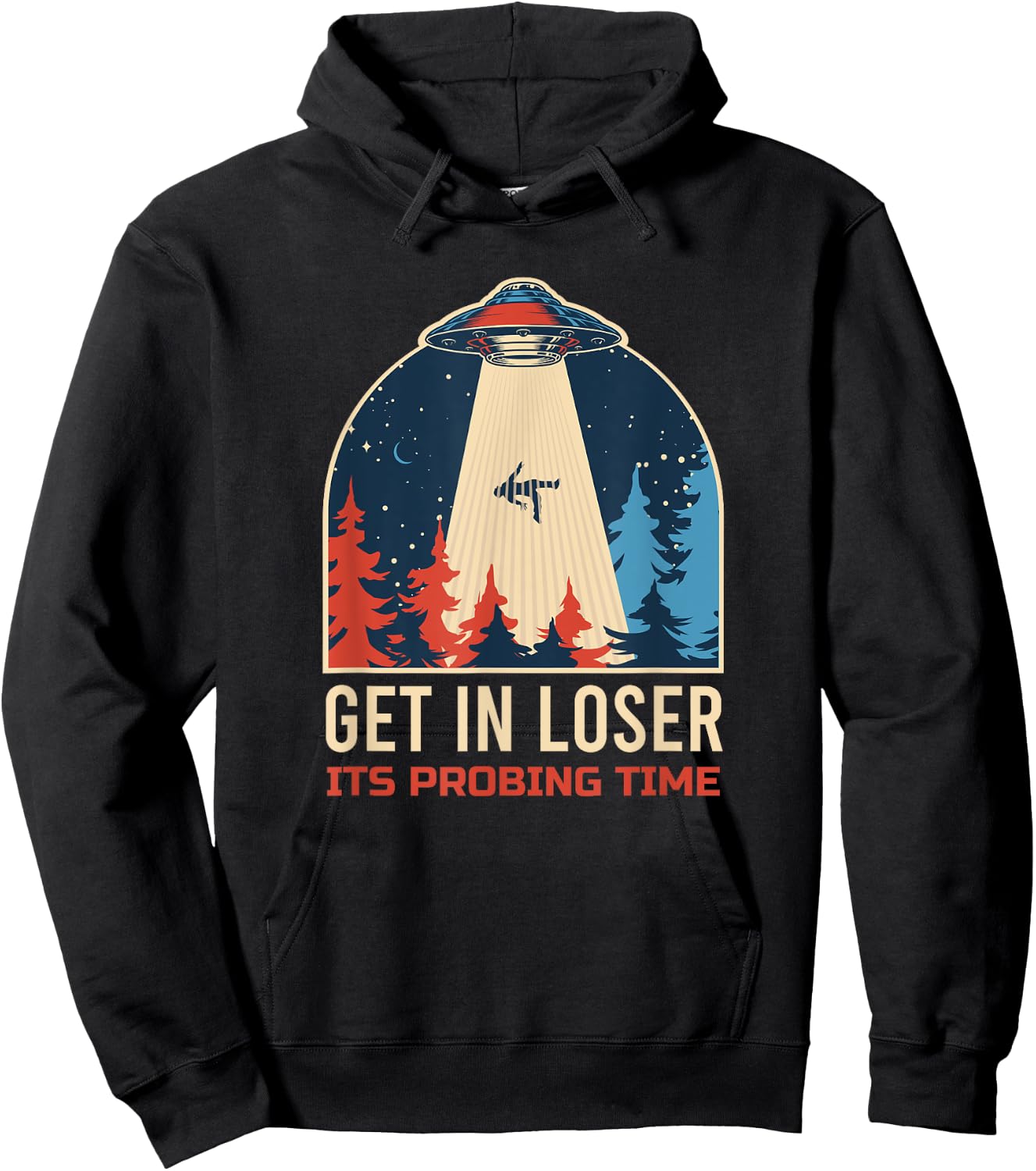 Get In Loser It's Probing Time UFO Funny Alien Hoodie - Hoodie | Black
