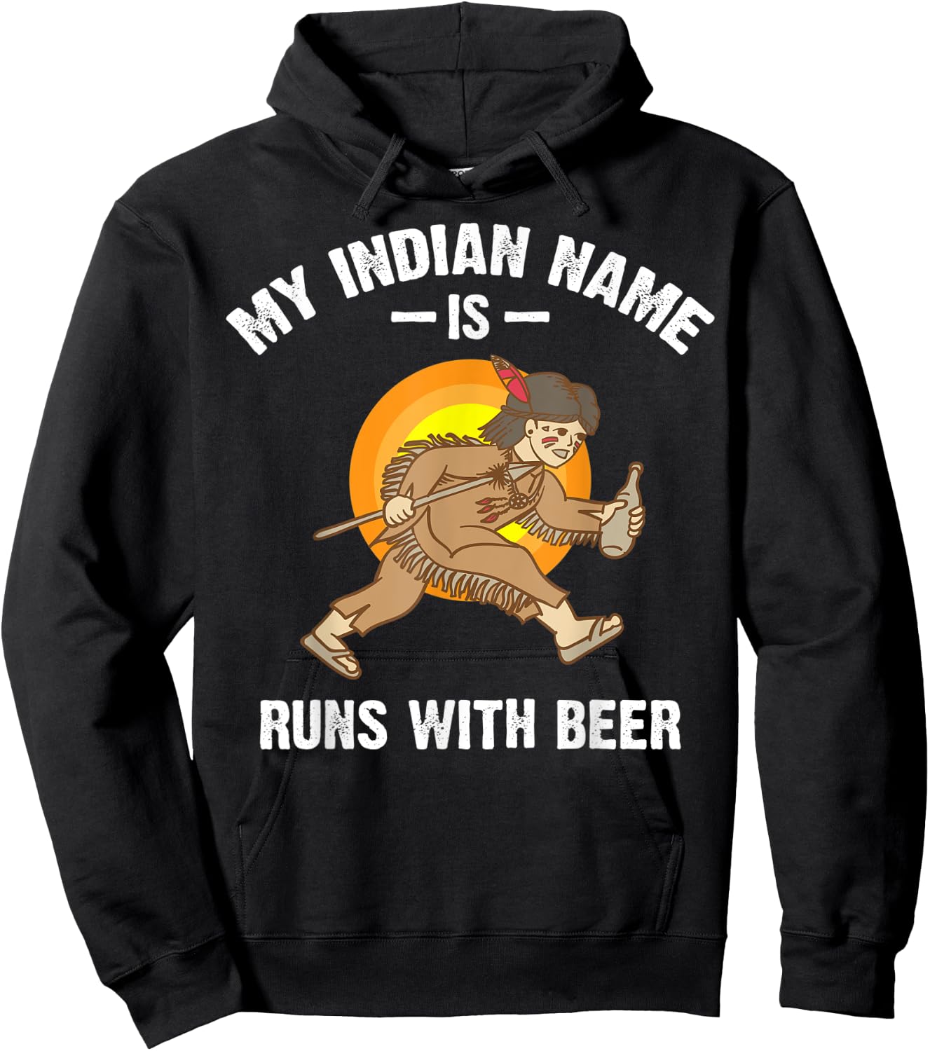 Cool Hilarious My Indian Name Is Runs With Beer Shirt Gift Hoodie - Hoodie | Black