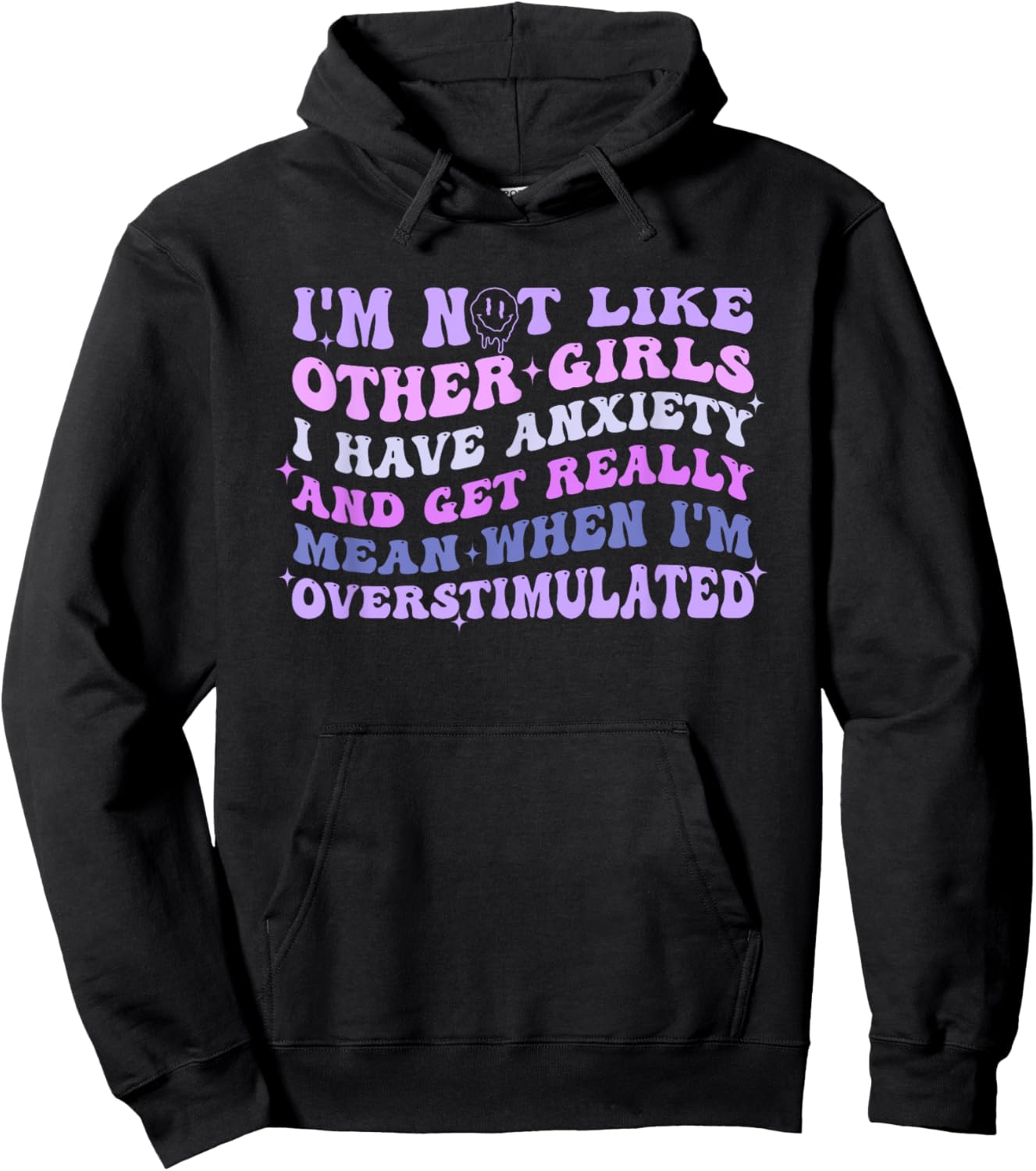 I'm Not Like Other Girls I Have Anxiety And Get Really Mean Hoodie - Hoodie | Black