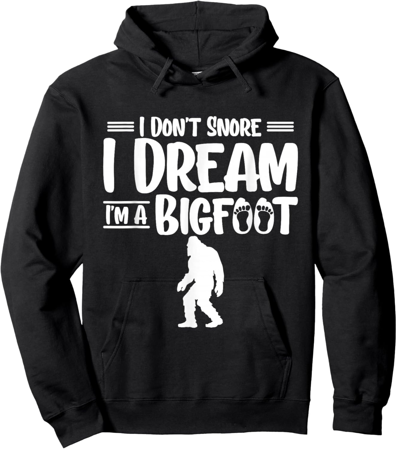 I Dont Snore I Dream Im A Bigfoot Yeti Sasquatch Hoodie - Hoodie | Black