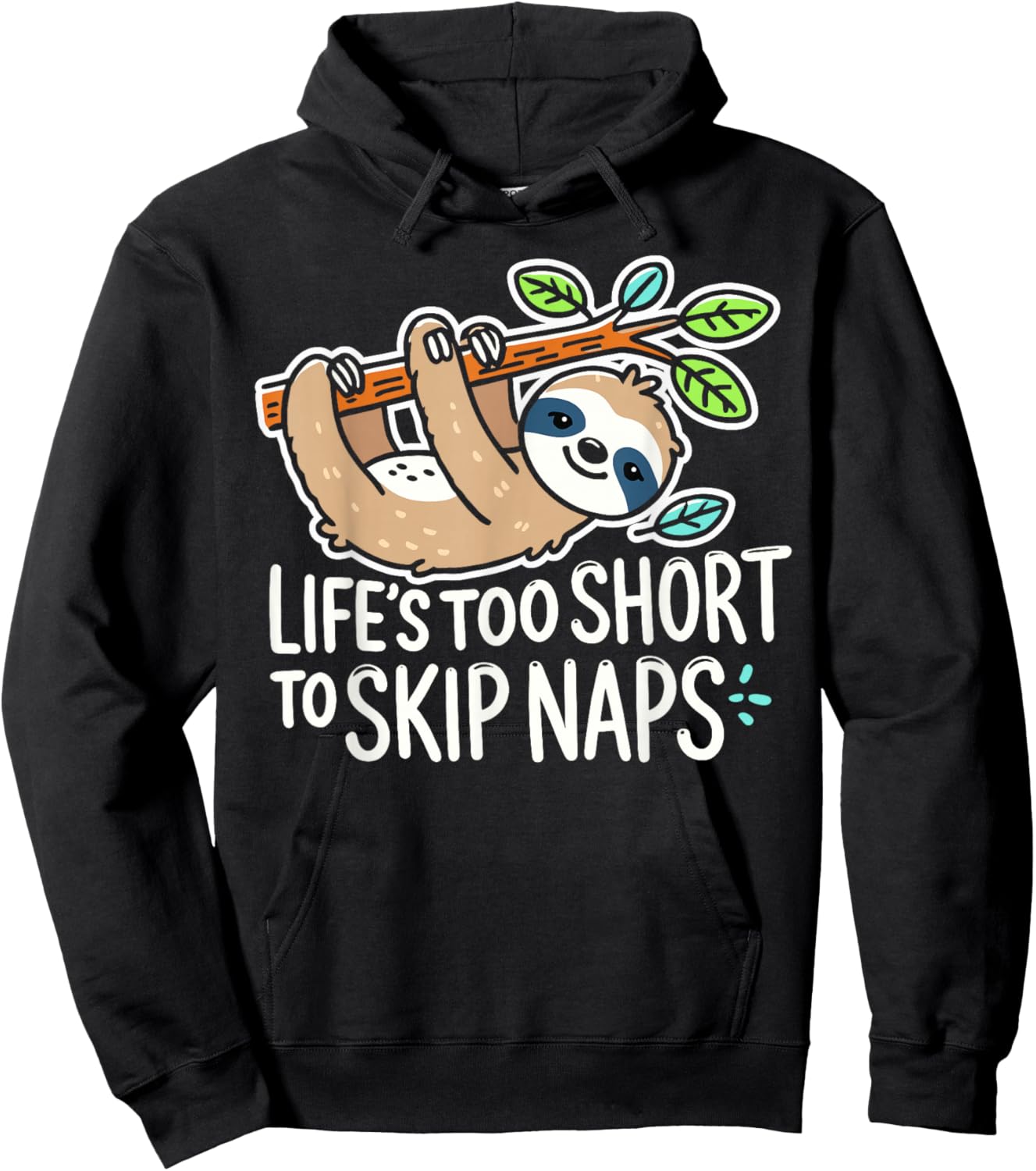 Funny Sloth Napping - Life’s Too Short to Skip Naps Hoodie - Hoodie | Black