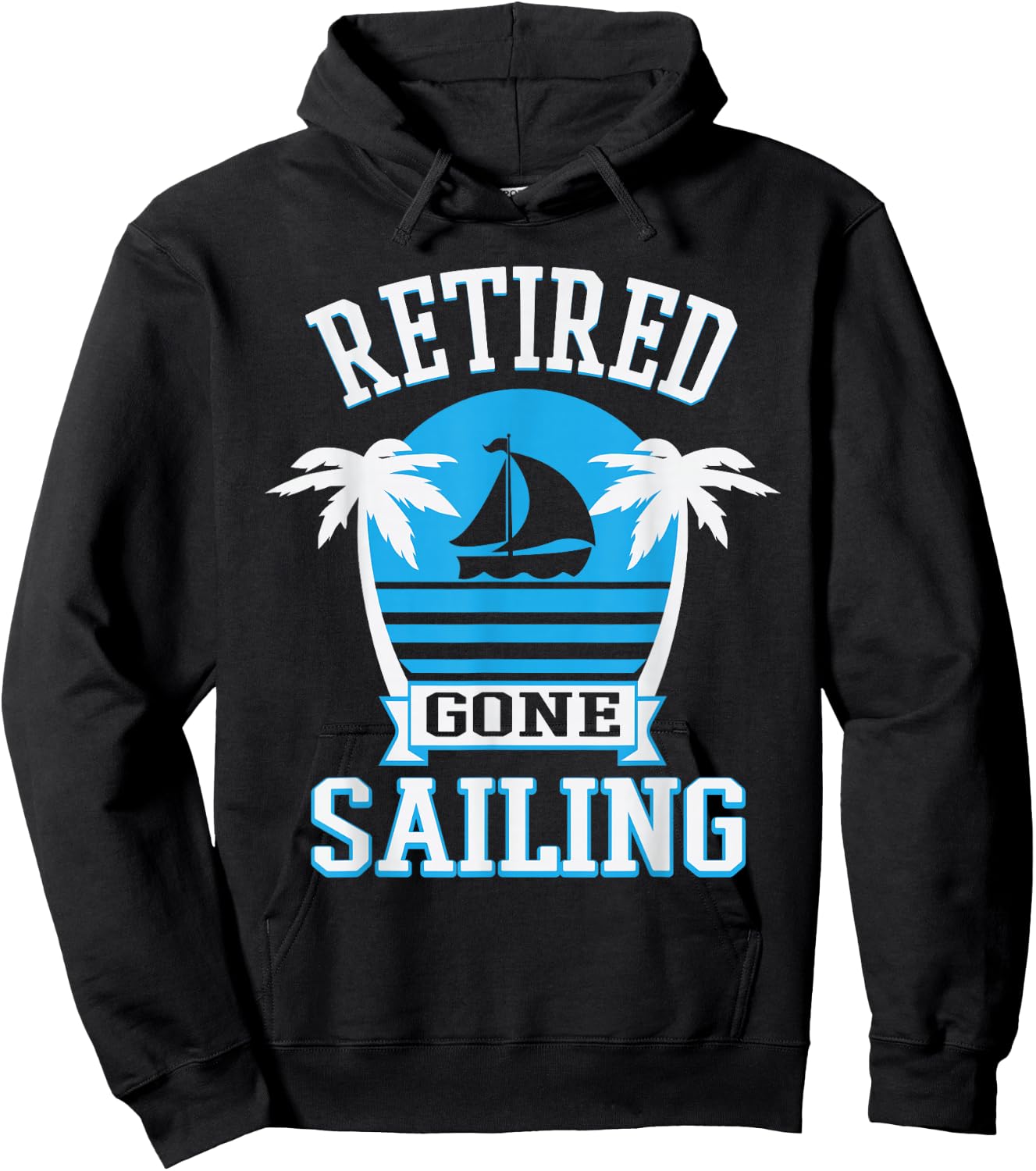Retired Gone Sailing Funny Retirement Party Gift Hoodie - Hoodie | Black