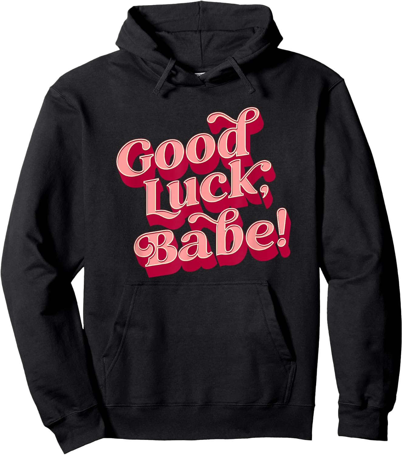 Good luck, babe Hoodie - Hoodie | Black