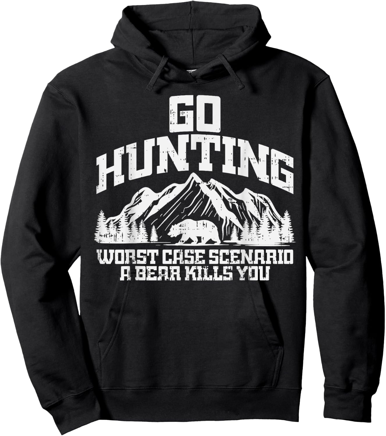 Go Hunting Worst Case Bear Kills You Wildlife Hunter Gift Hoodie - Hoodie | Black