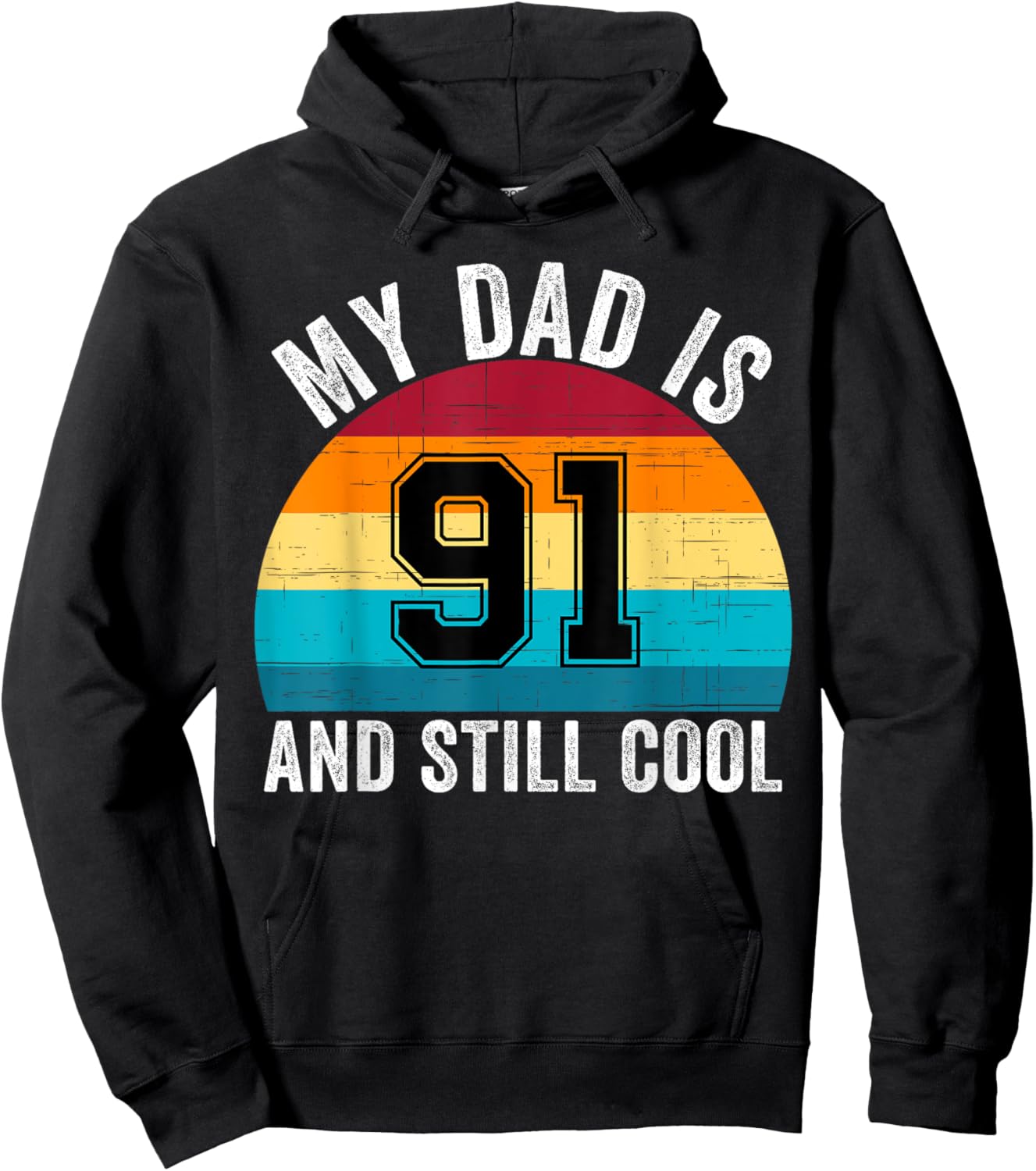 My Dad Is 91 And Still Cool, 91th Retro Birthday Dad Daddy Hoodie - Hoodie | Black
