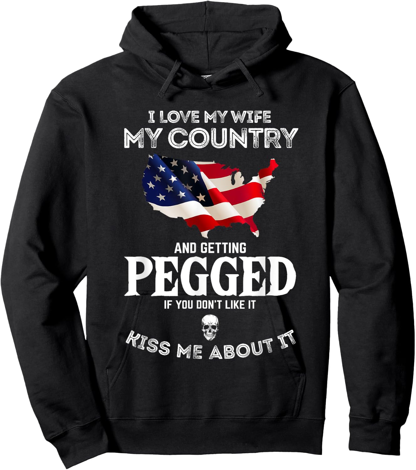 I Love My Wife My Country And Getting Pegged If You Don't Hoodie - Hoodie | Black