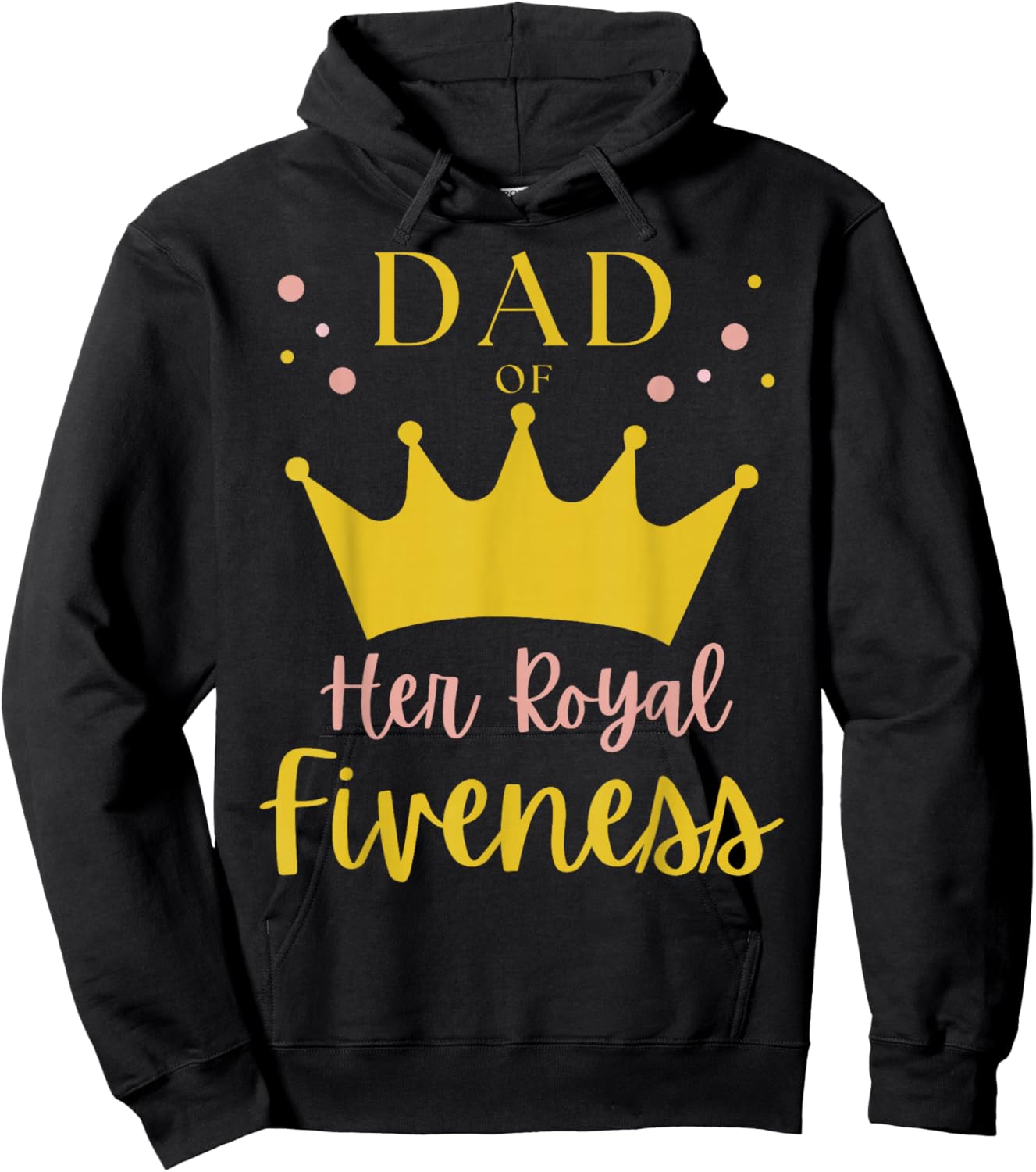 Dad Daddy 5th Birthday Her Royal Fiveness Princess Matching Hoodie - Hoodie | Black