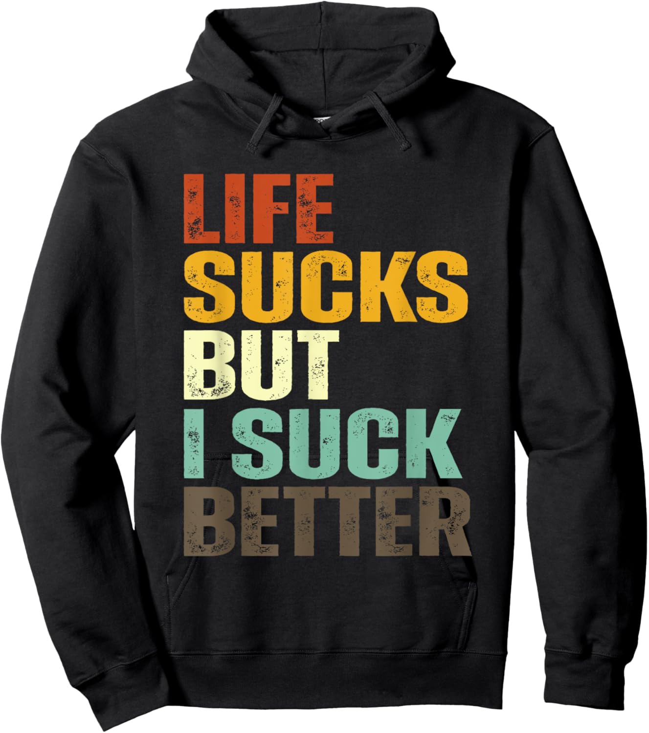 Life Sucks But I Suck Better Funny Retro Vintage Hoodie - Hoodie | Black