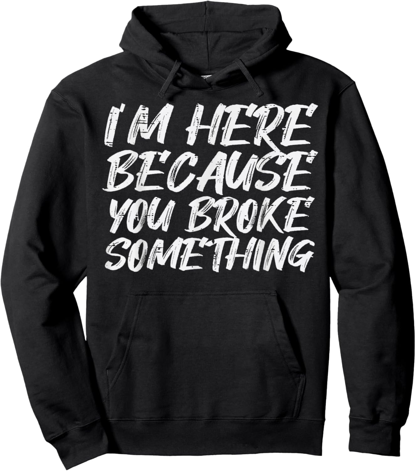 Im Here Because You Broke Something Funny Mechanic Handyman Hoodie - Hoodie | Black