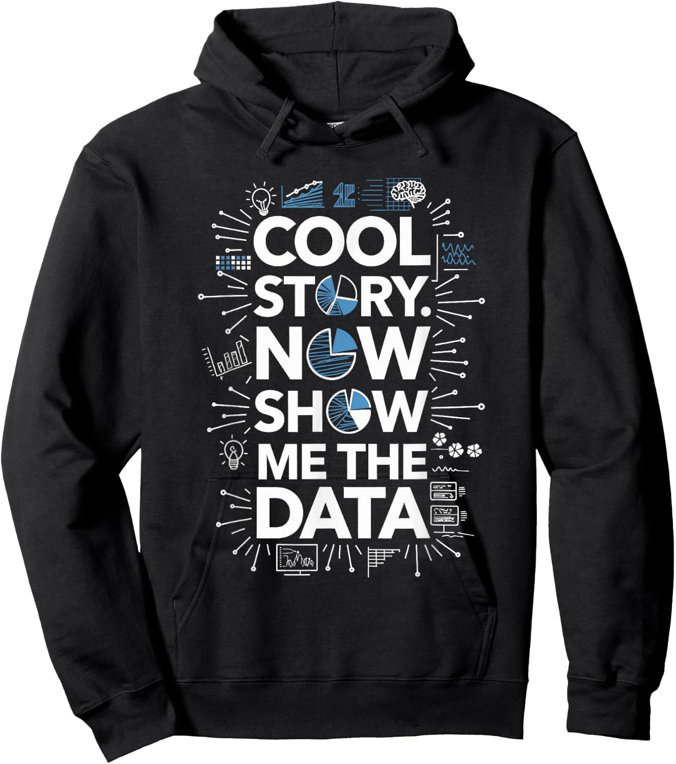 Cool Story Now Show Me The Data, Data Scientist Data Science Hoodie - Hoodie | Black