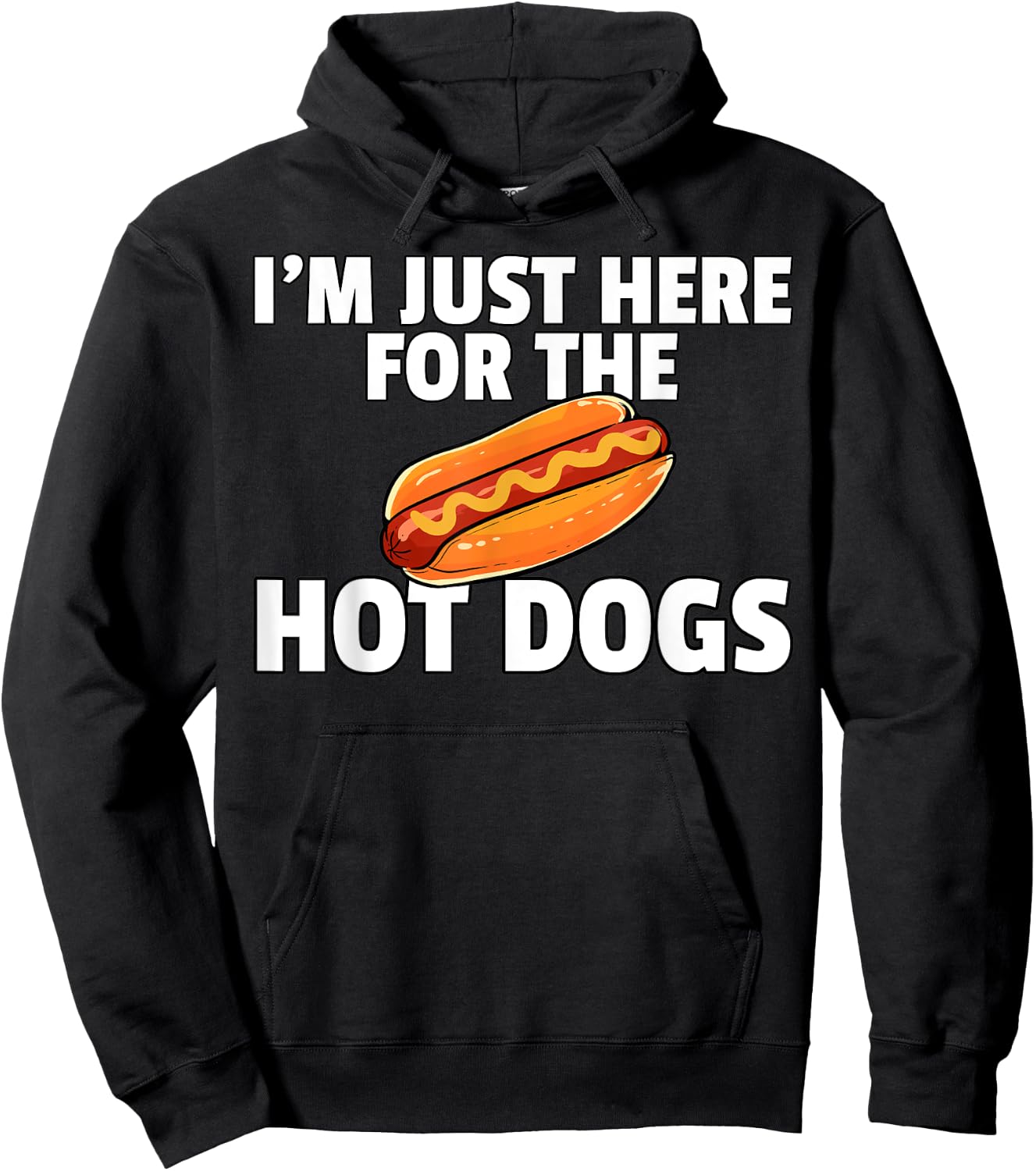 I'm Just Here For The Hot Dogs Funny Hot Dogs Hoodie - Hoodie | Black