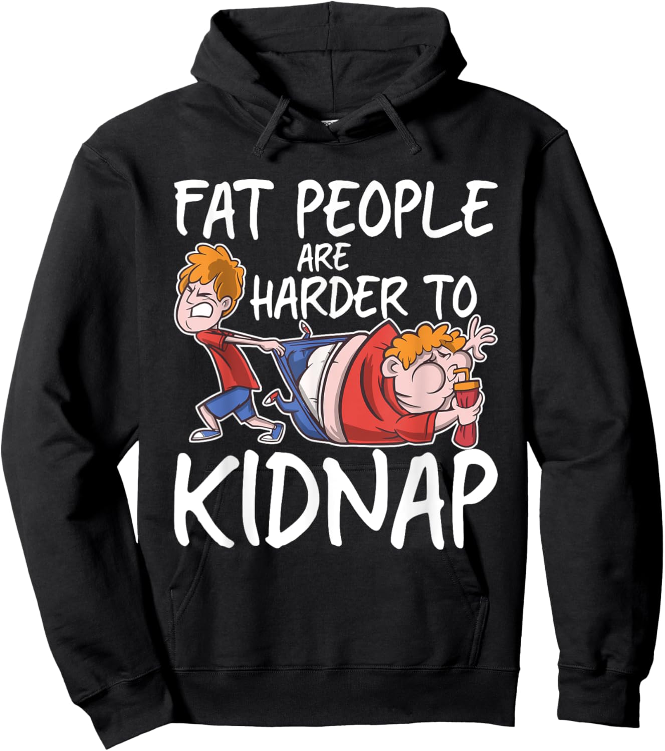 Fat People Are Are Harder To Kidnap Funny Slim Down Quote Hoodie - Hoodie | Black