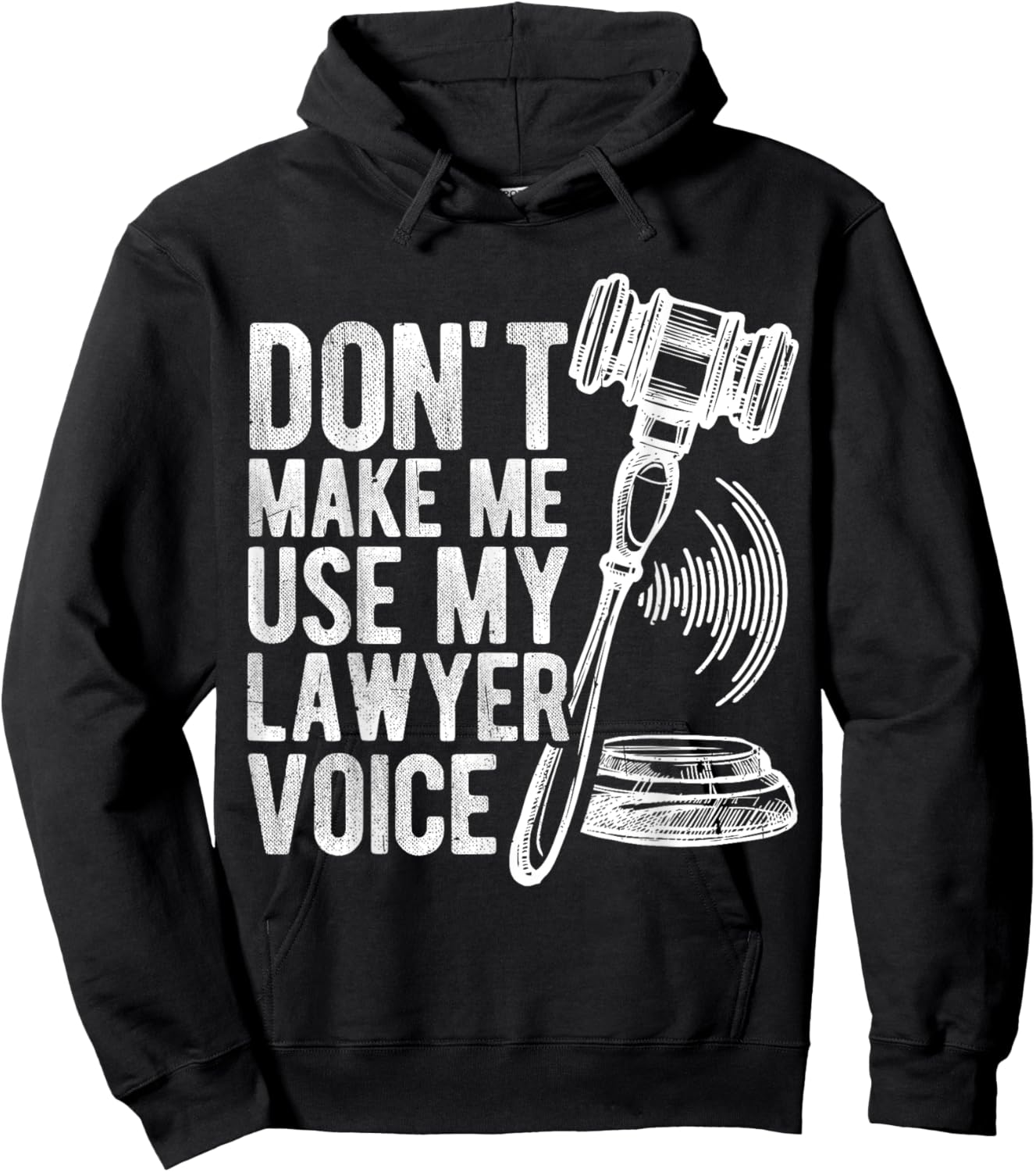 DON'T MAKE ME USE MY Lawyer Voice Gavel Hoodie - Hoodie | Black