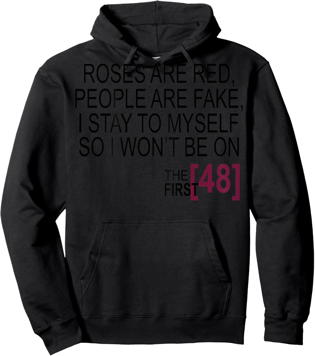 Roses Are Red, People Are Fake, I Stay To Myself (on Back) Hoodie - Hoodie | Black