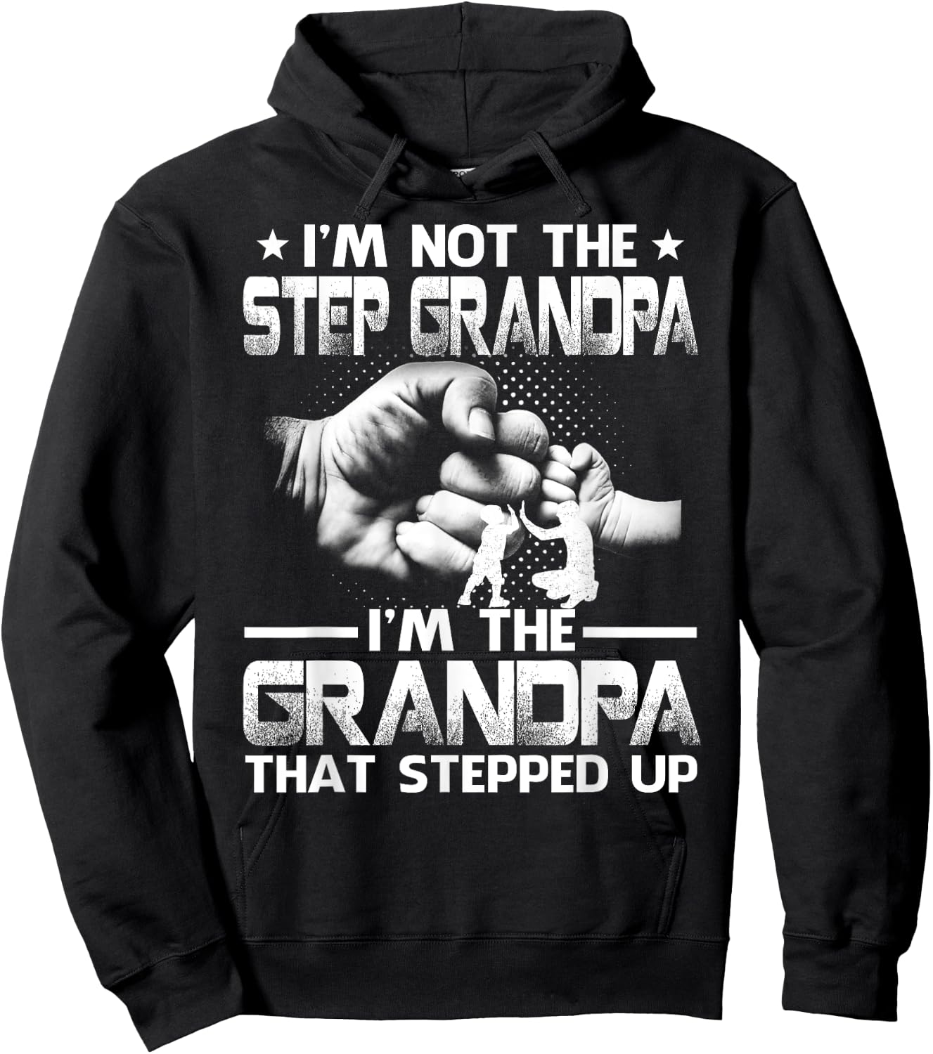 Family And Father's Day Gifts I'm Not The Step Grandpa I'm The Grandpa That Stepped Up Black Modern Casual Letter Print Short Sleeve S Hoodie - Hoodie | Black