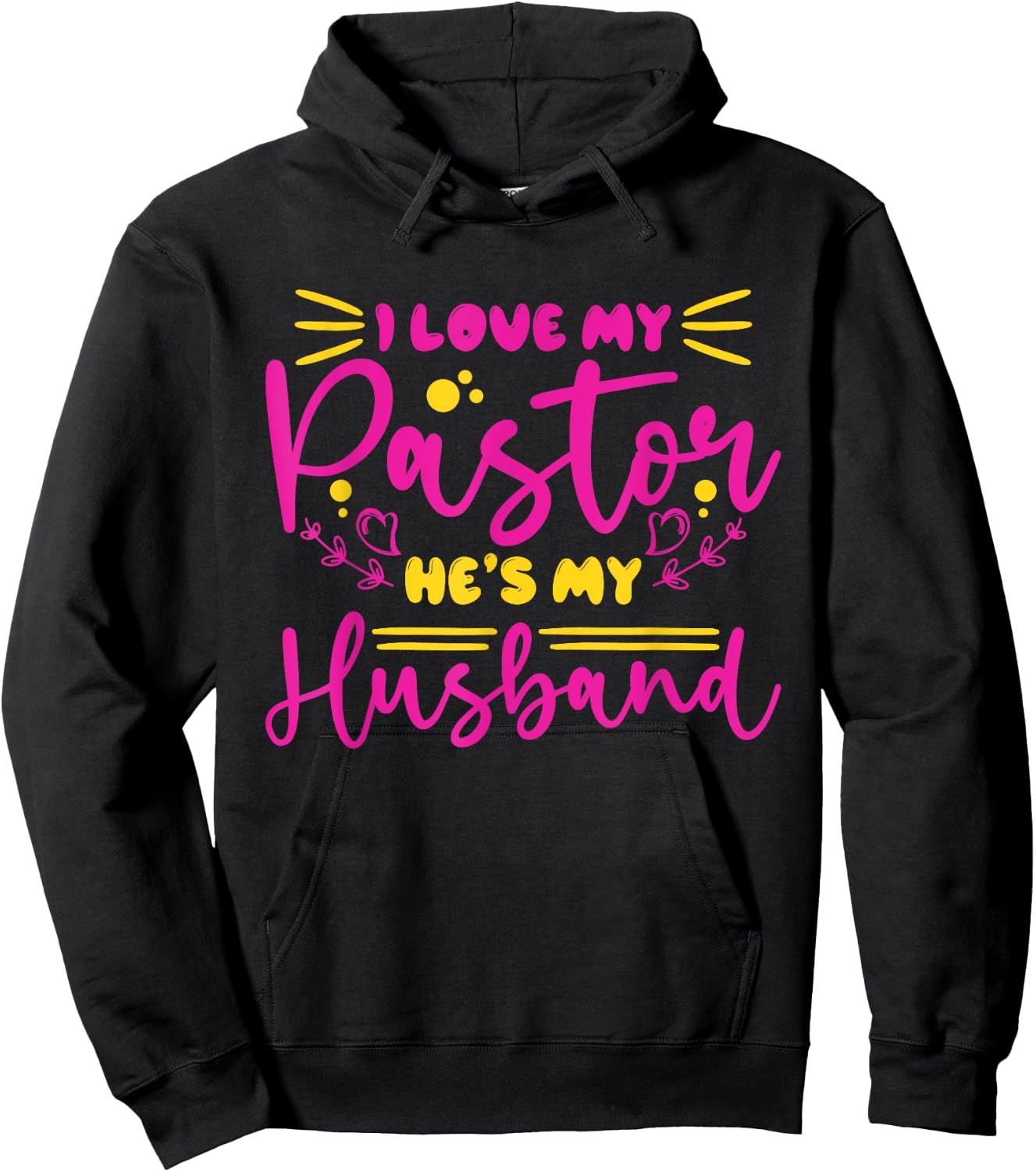 I Love My Pastor He's My Husband, Design for pastor's wife Hoodie - Hoodie | Black